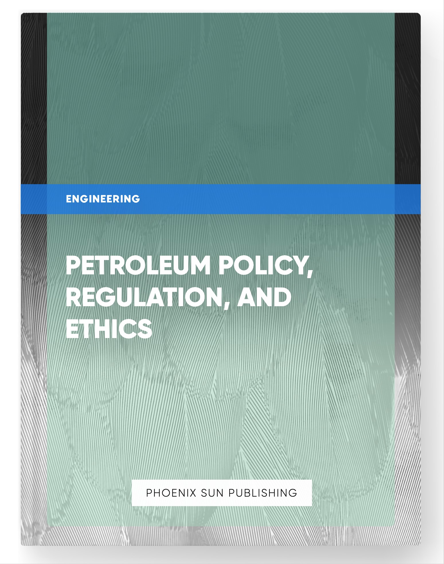 Petroleum Policy, Regulation, and Ethics