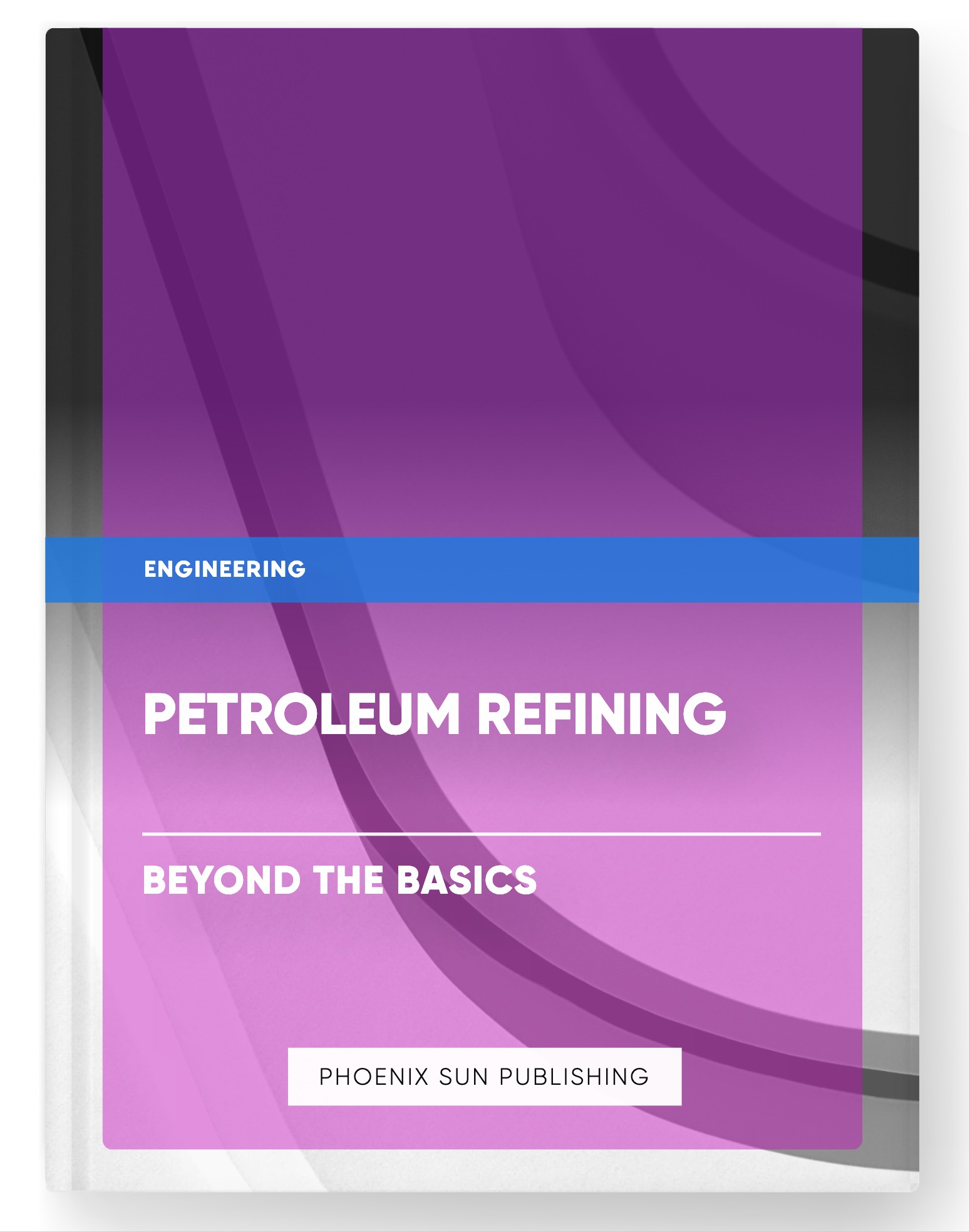 Petroleum Refining – Beyond the Basics