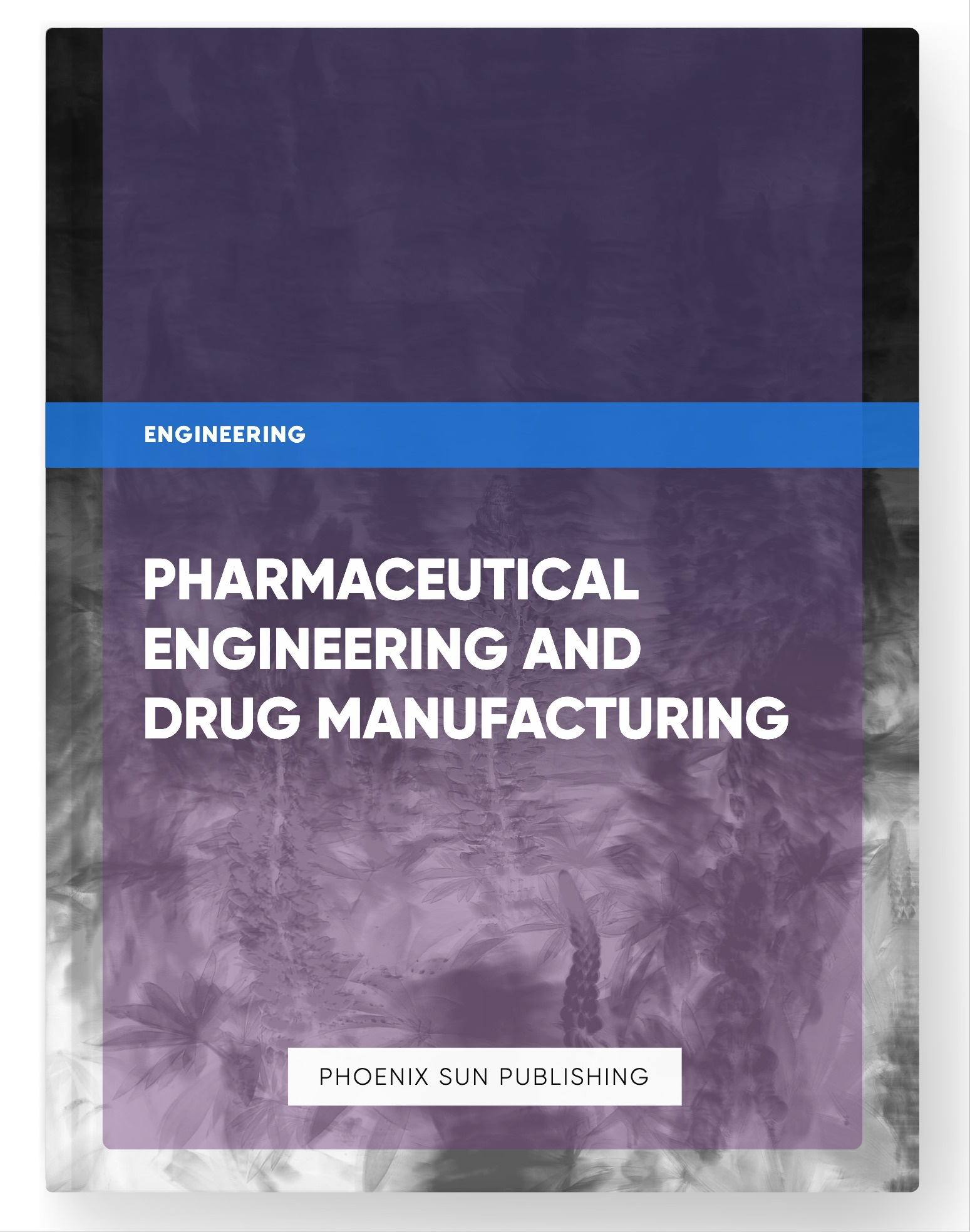 Pharmaceutical Engineering and Drug Manufacturing