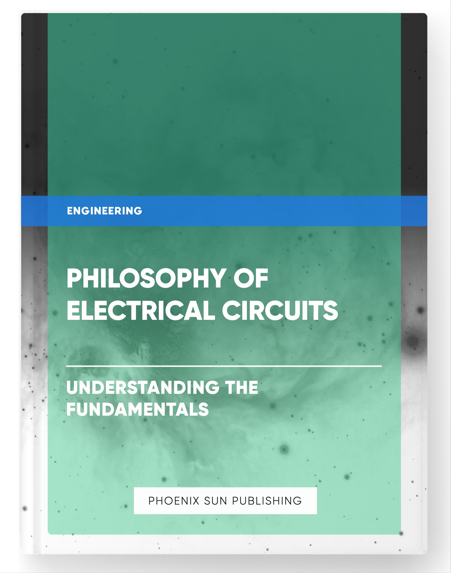 Philosophy of Electrical Circuits – Understanding the Fundamentals