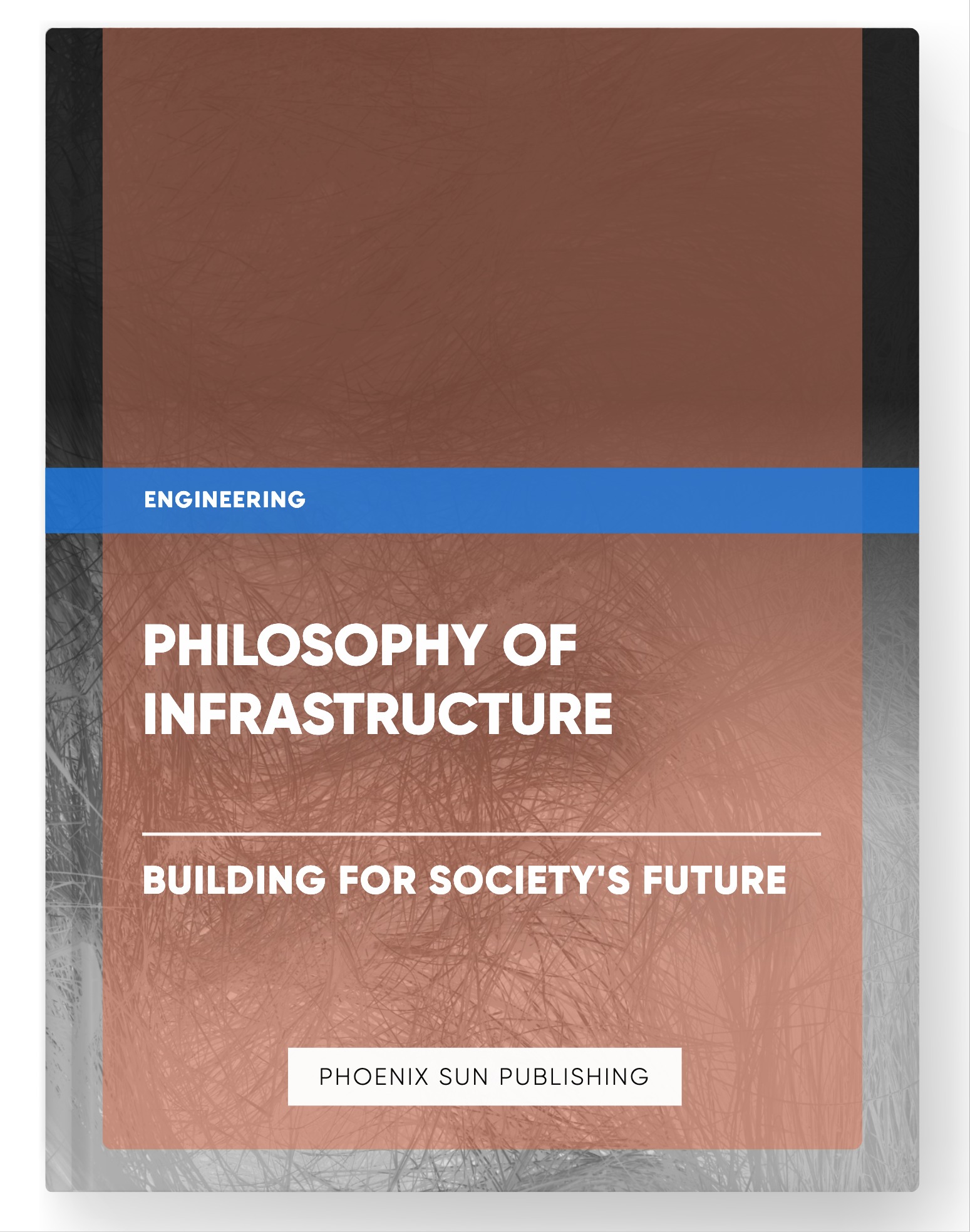 Philosophy of Infrastructure – Building for Society’s Future