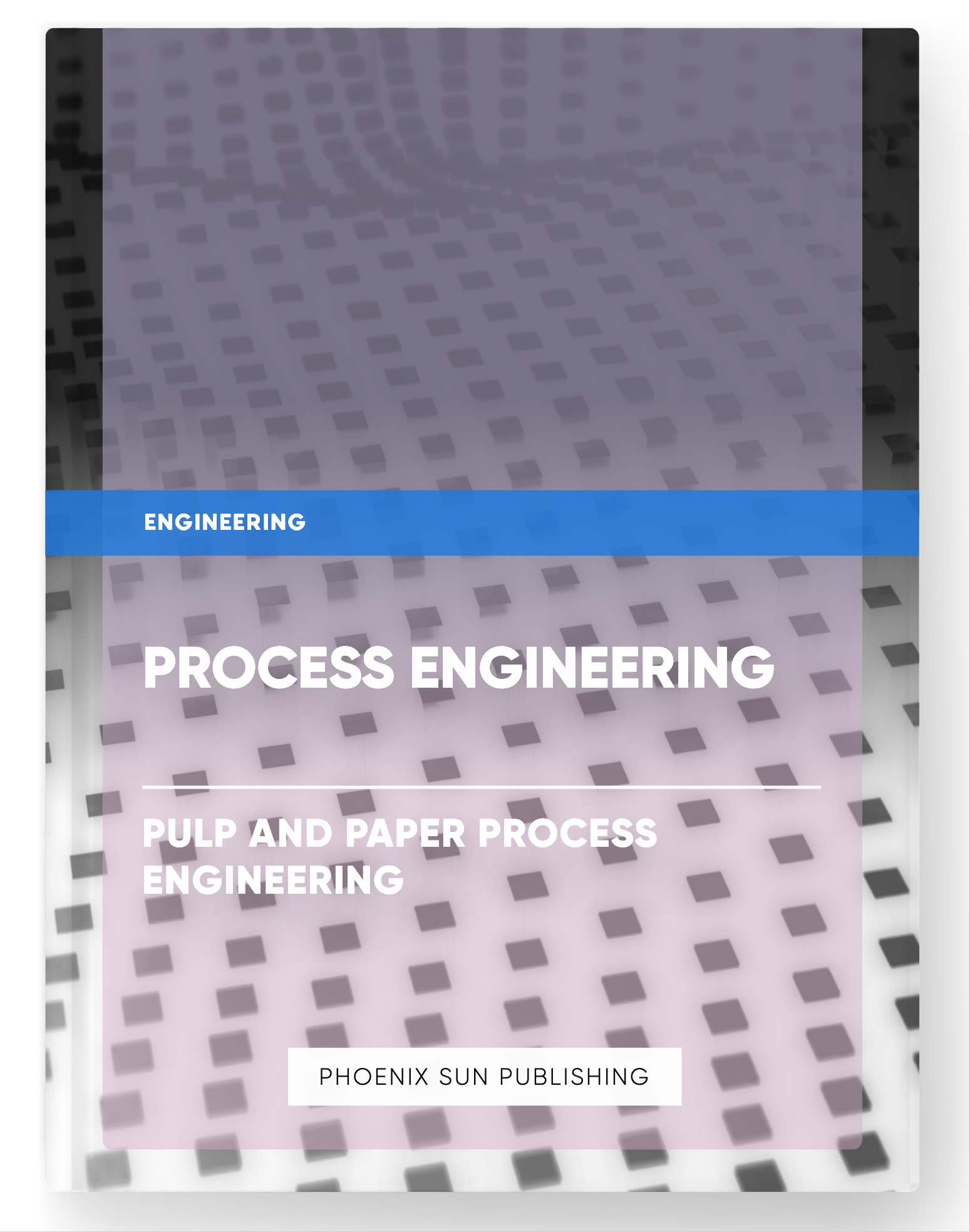 Process Engineering – Pulp and Paper Process Engineering
