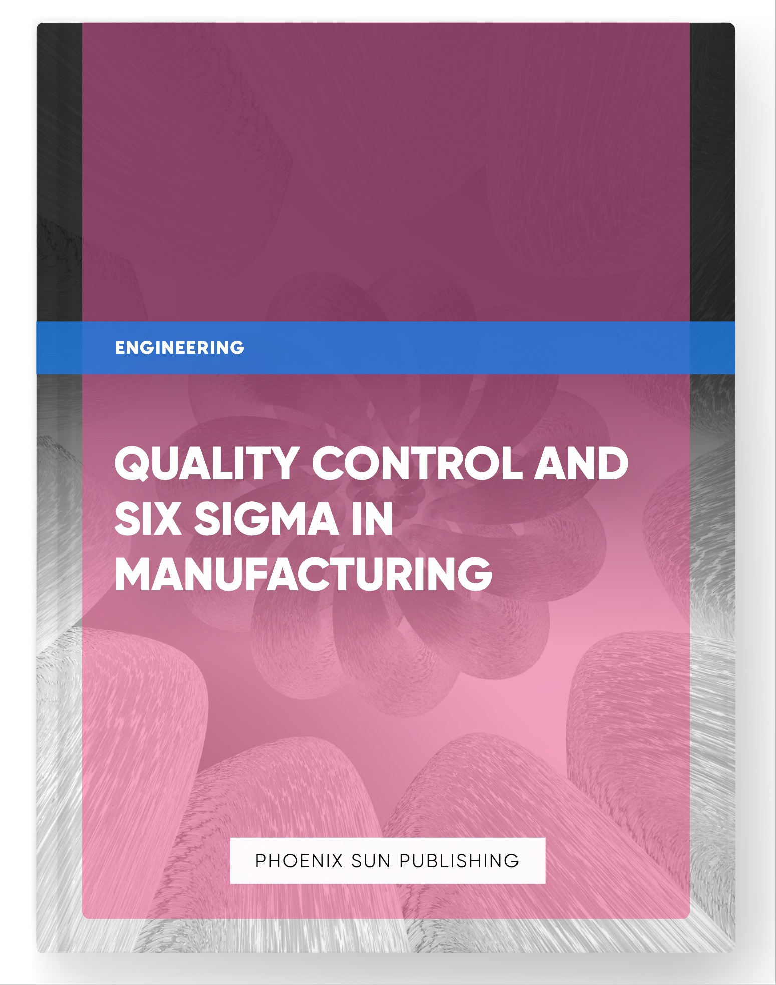 Quality Control and Six Sigma in Manufacturing