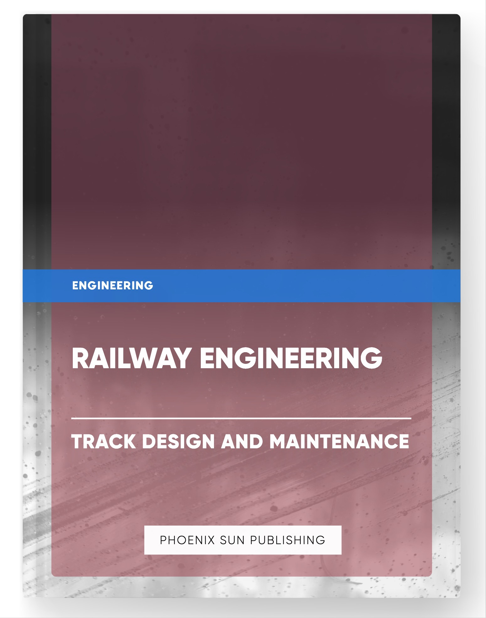 Railway Engineering – Track Design and Maintenance