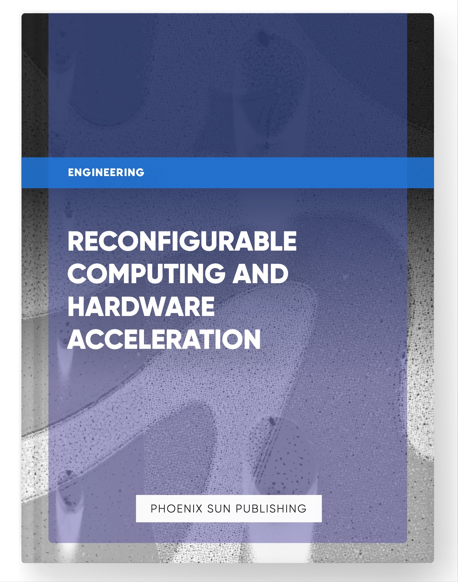 Reconfigurable Computing and Hardware Acceleration