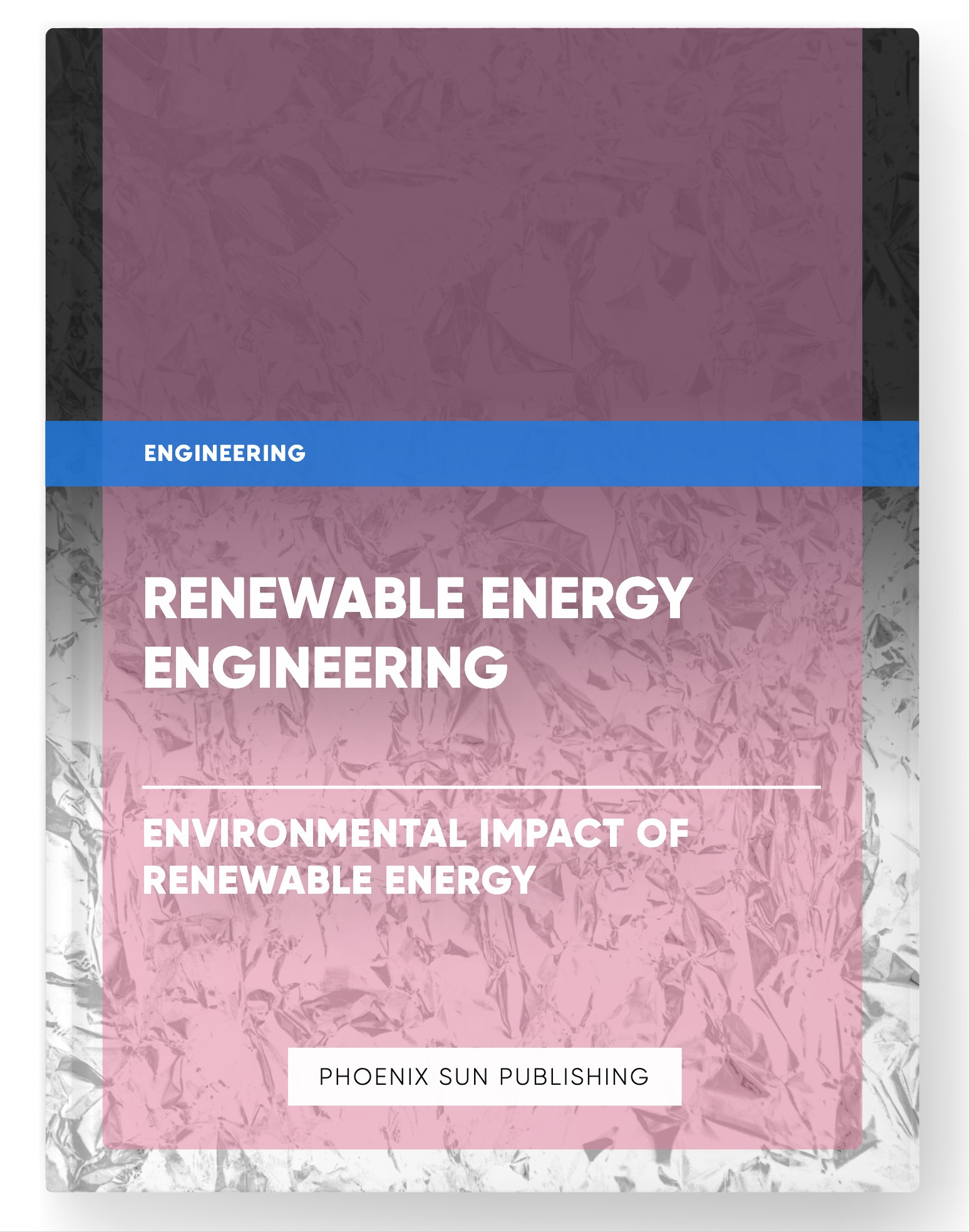 Renewable Energy Engineering – Environmental Impact of Renewable Energy