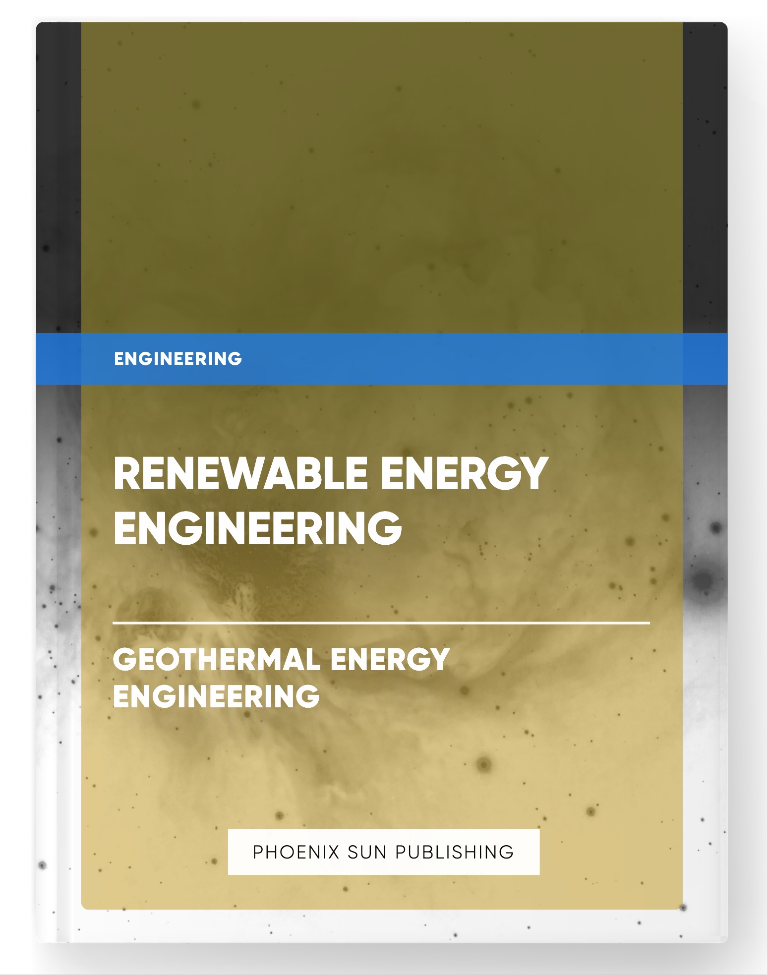 Renewable Energy Engineering – Geothermal Energy Engineering