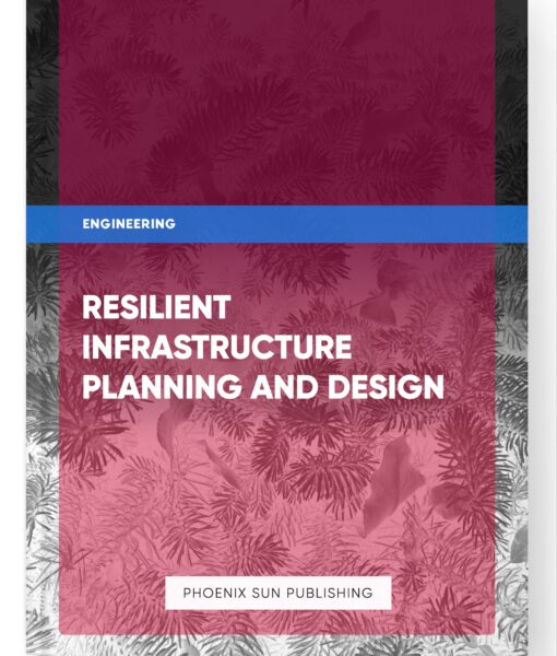 Resilient Infrastructure Planning and Design