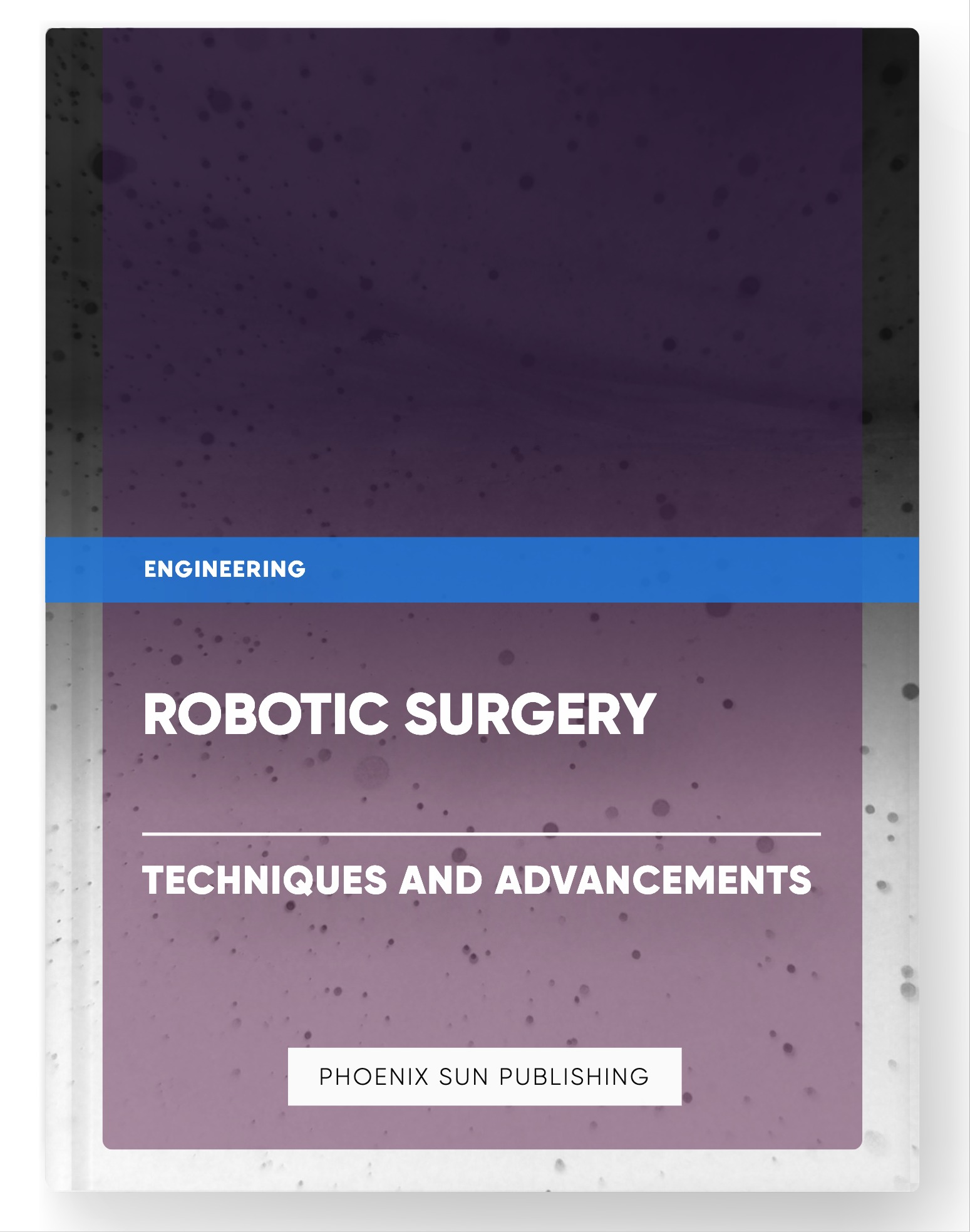 Robotic Surgery – Techniques and Advancements