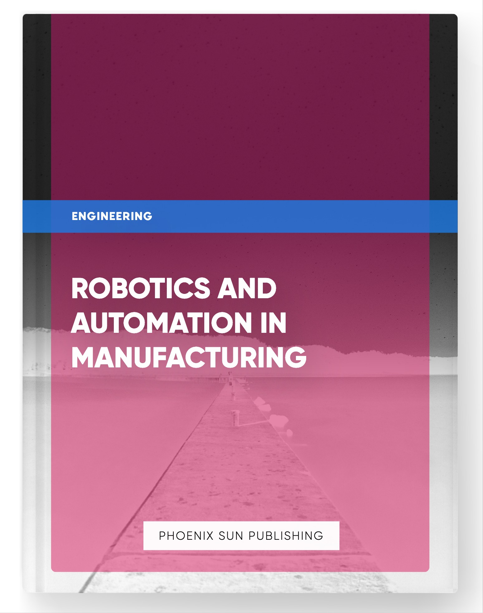 Robotics and Automation in Manufacturing