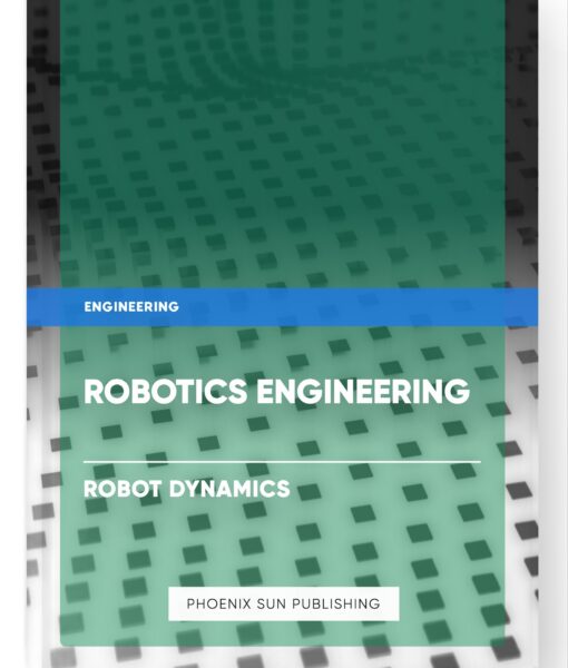 Robotics Engineering – Robot Dynamics