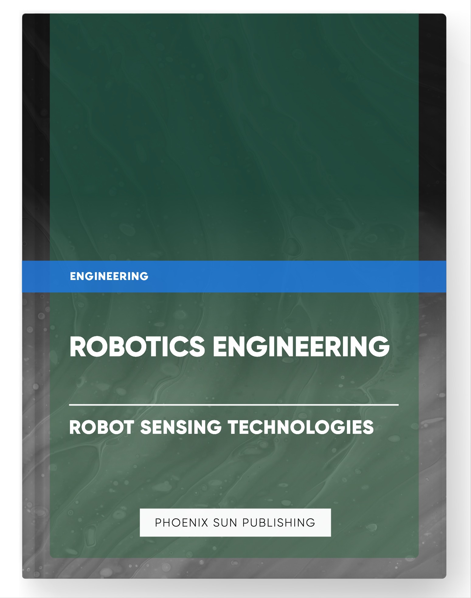 Robotics Engineering – Robot Sensing Technologies