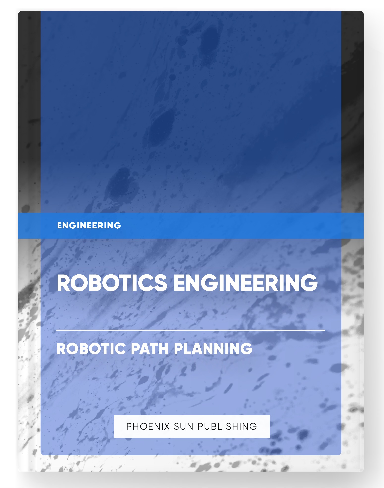 Robotics Engineering – Robotic Path Planning