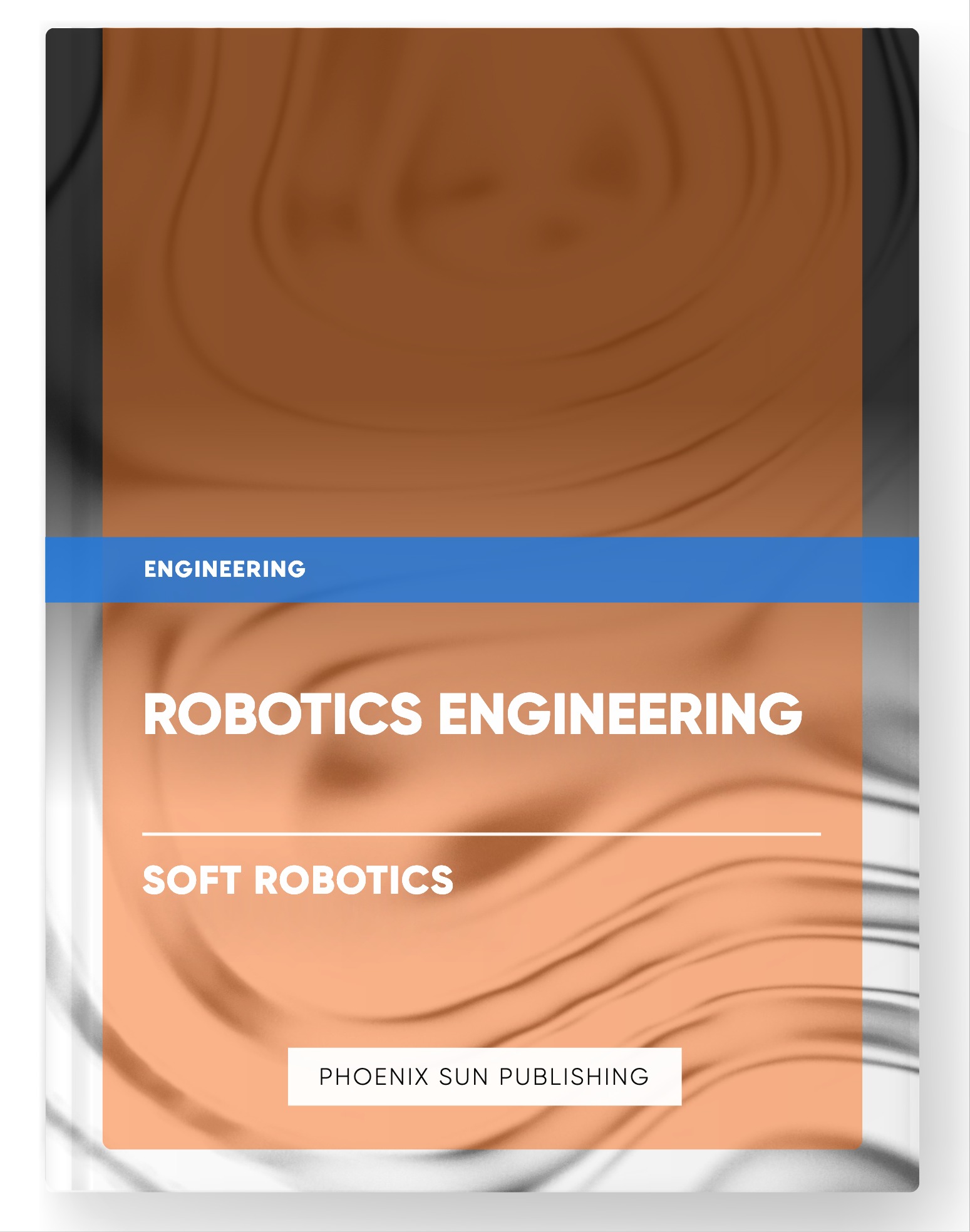 Robotics Engineering – Soft Robotics