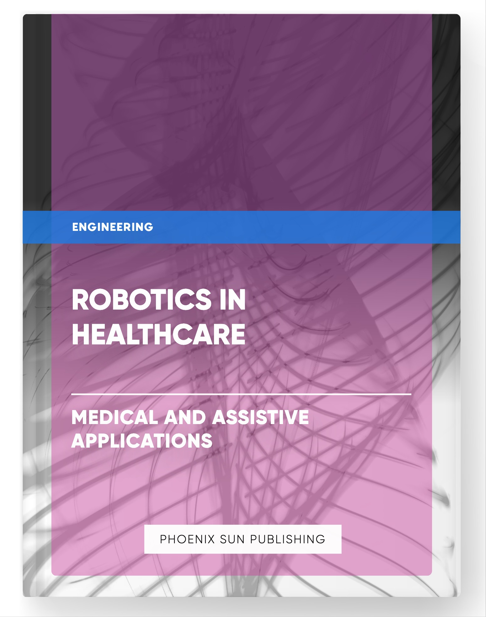 Robotics in Healthcare – Medical and Assistive Applications