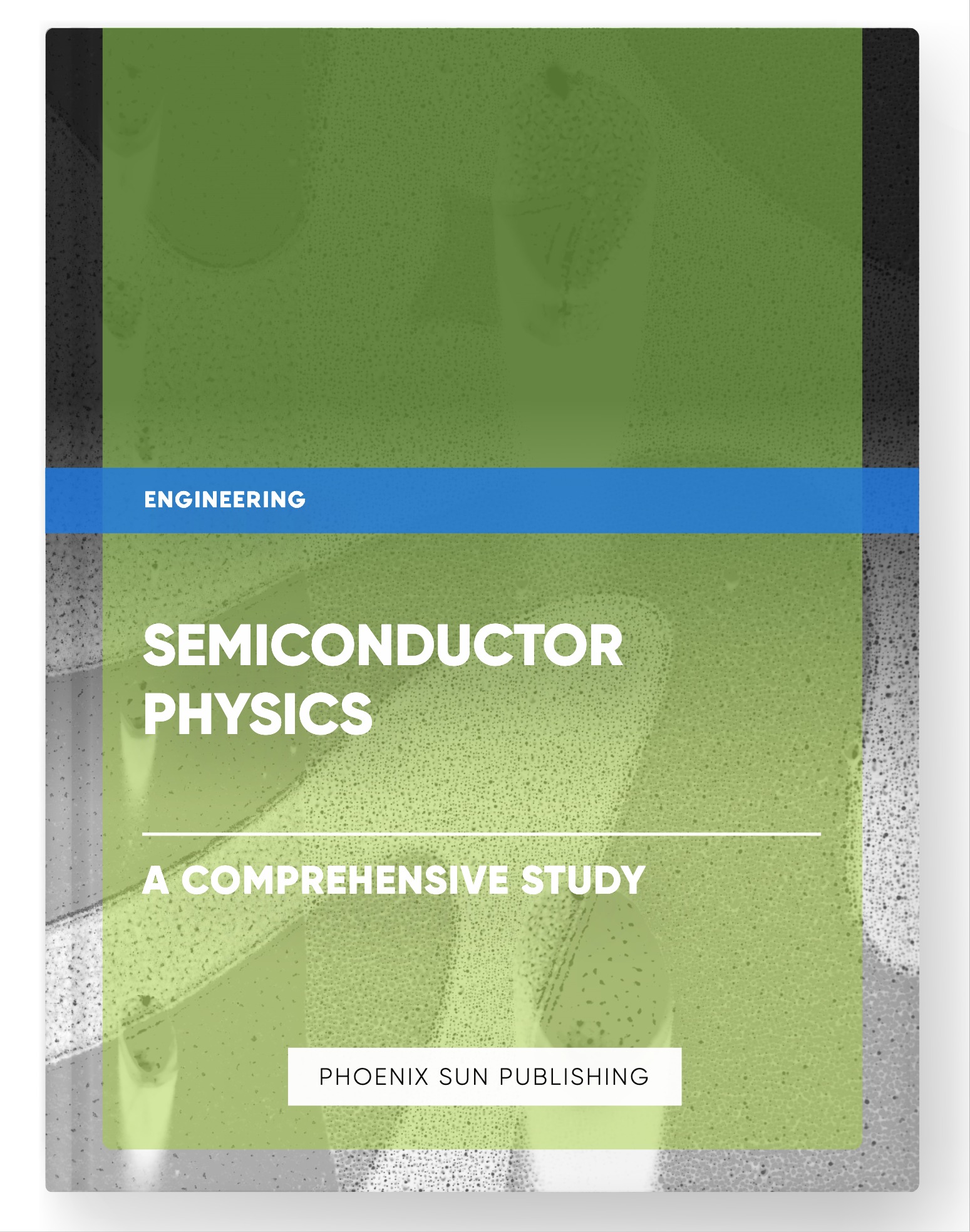 Semiconductor Physics – A Comprehensive Study