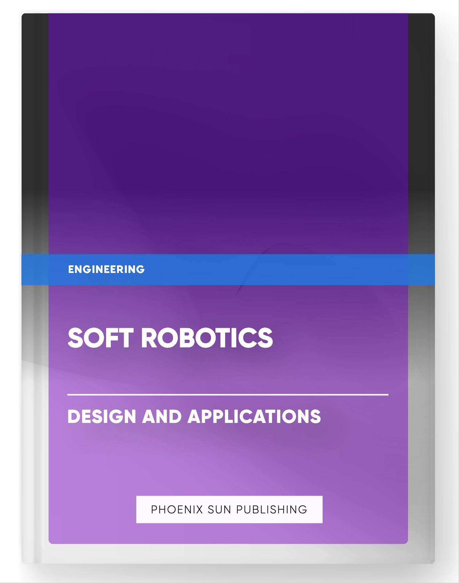 Soft Robotics – Design and Applications