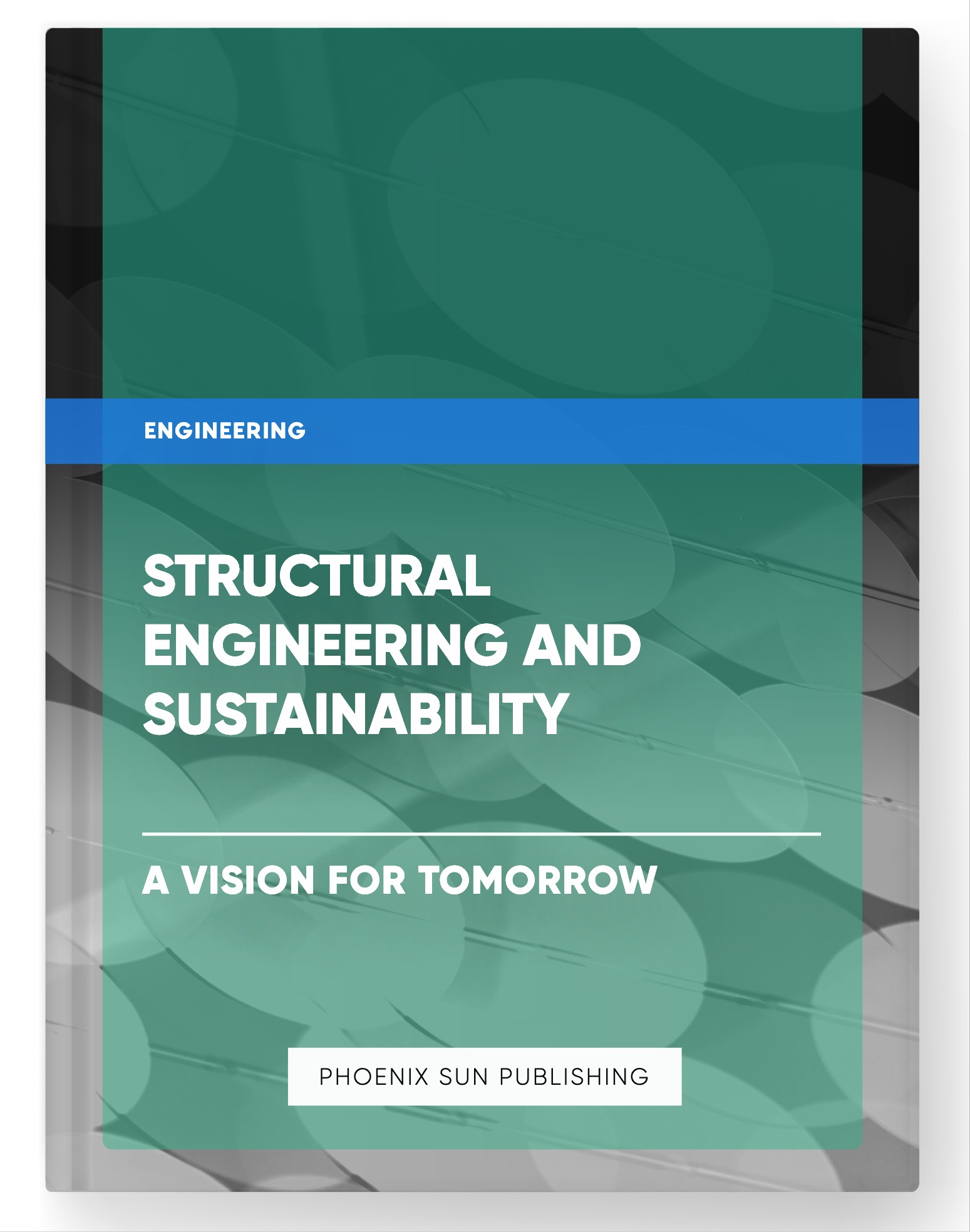 Structural Engineering and Sustainability – A Vision for Tomorrow