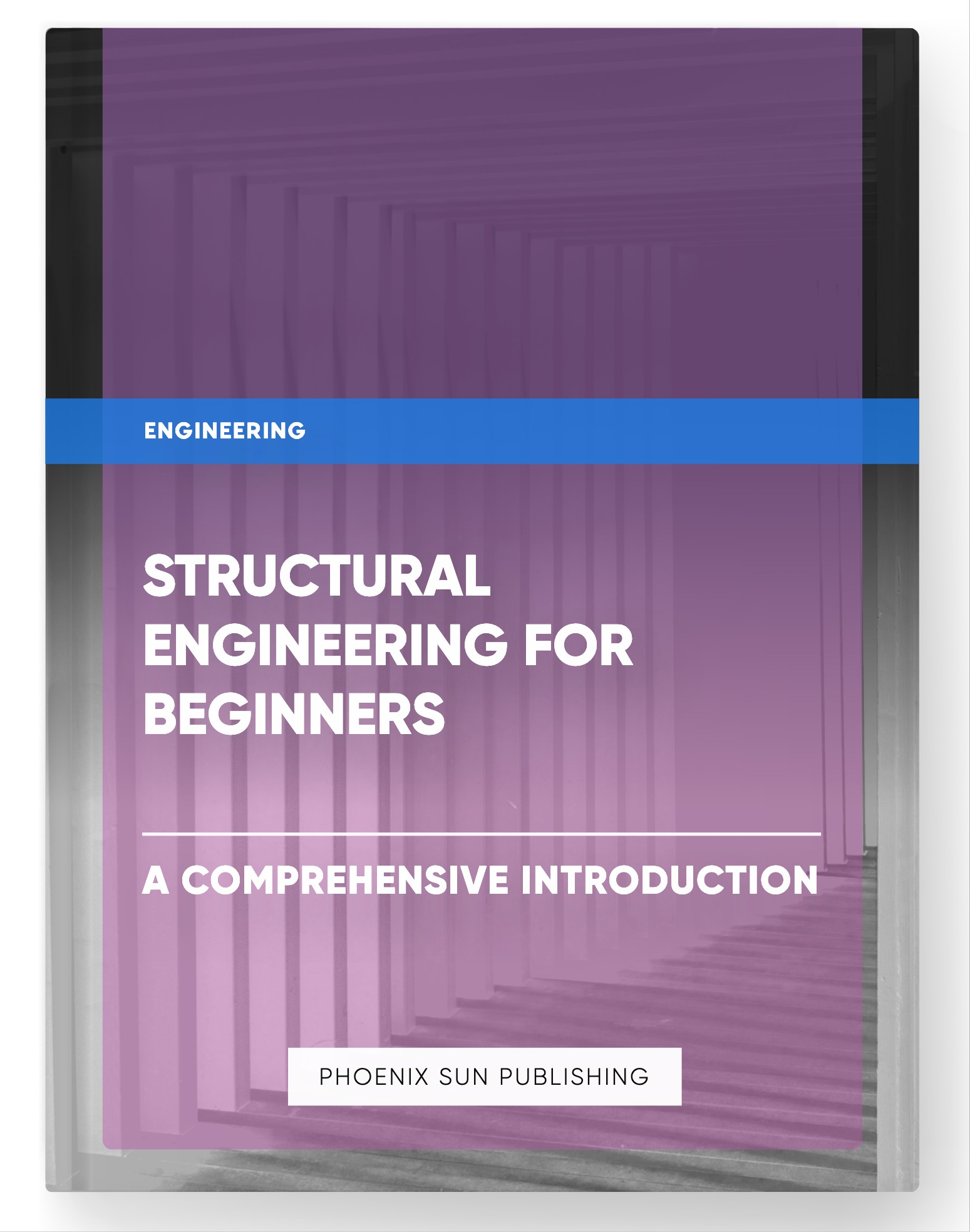 Structural Engineering for Beginners – A Comprehensive Introduction