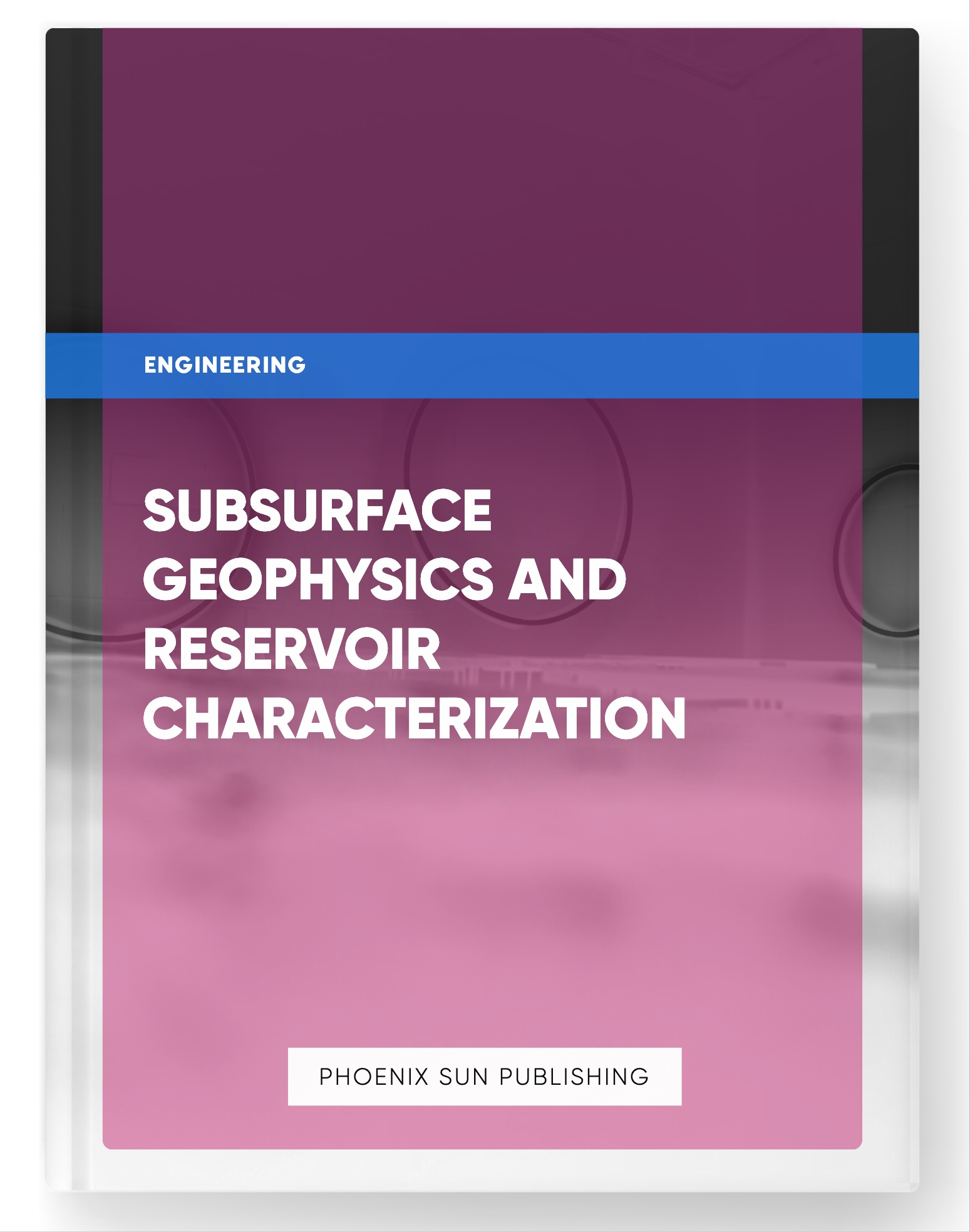 Subsurface Geophysics and Reservoir Characterization
