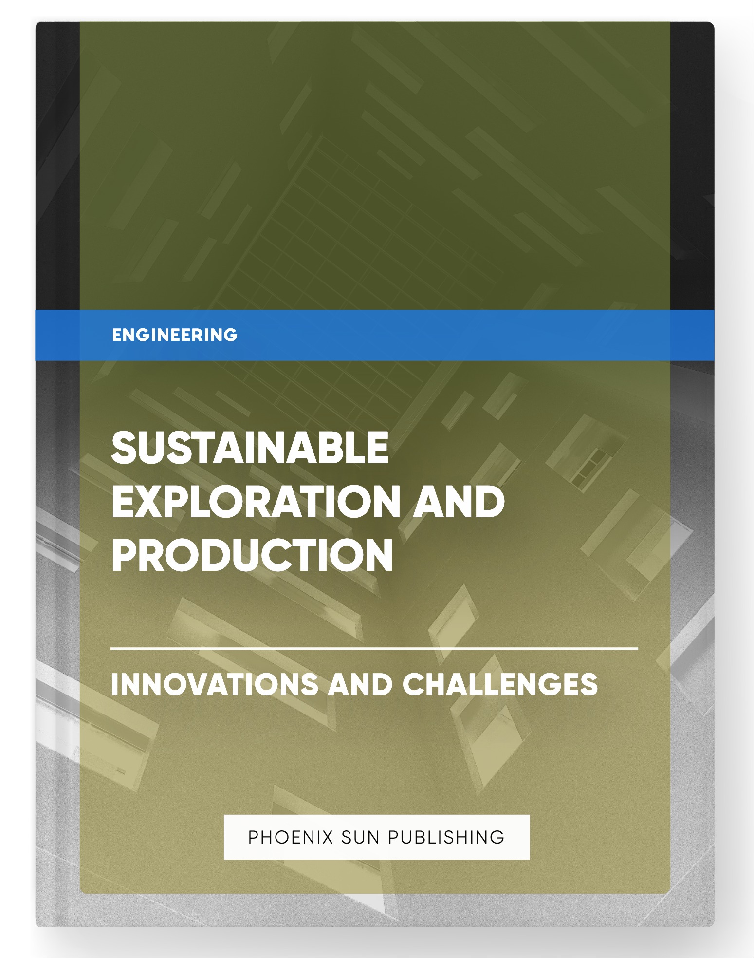 Sustainable Exploration and Production – Innovations and Challenges