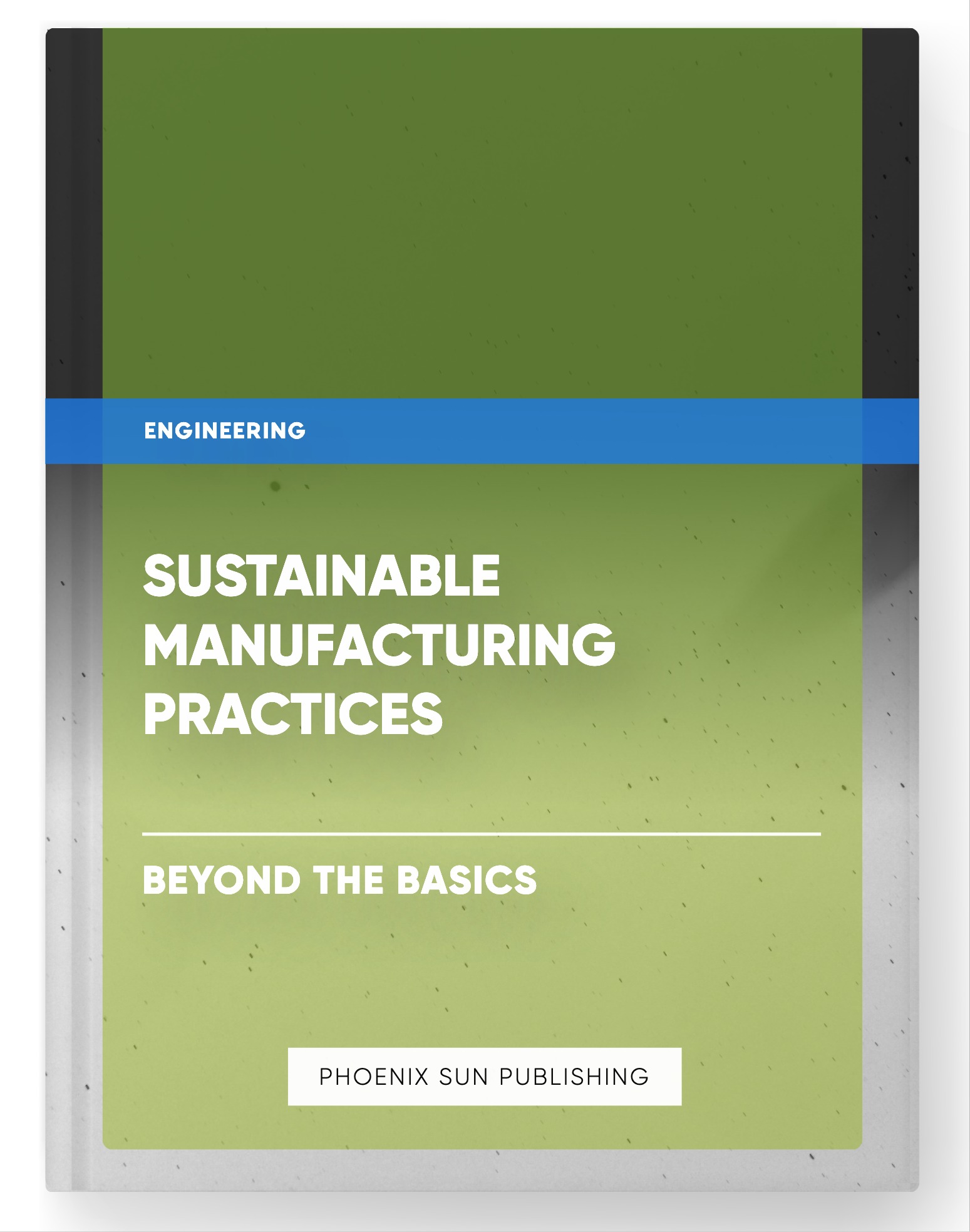 Sustainable Manufacturing Practices – Beyond the Basics