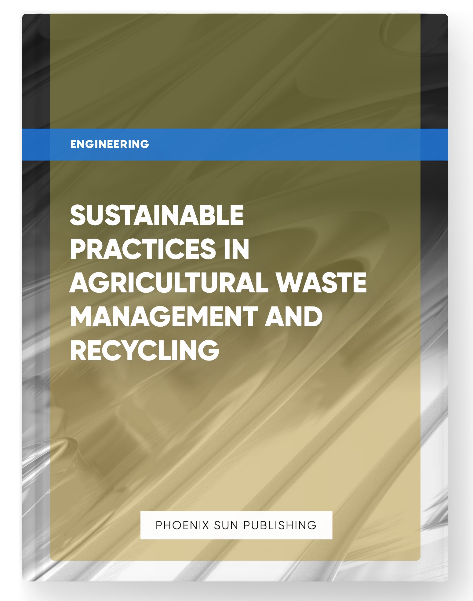 Sustainable Practices in Agricultural Waste Management and Recycling