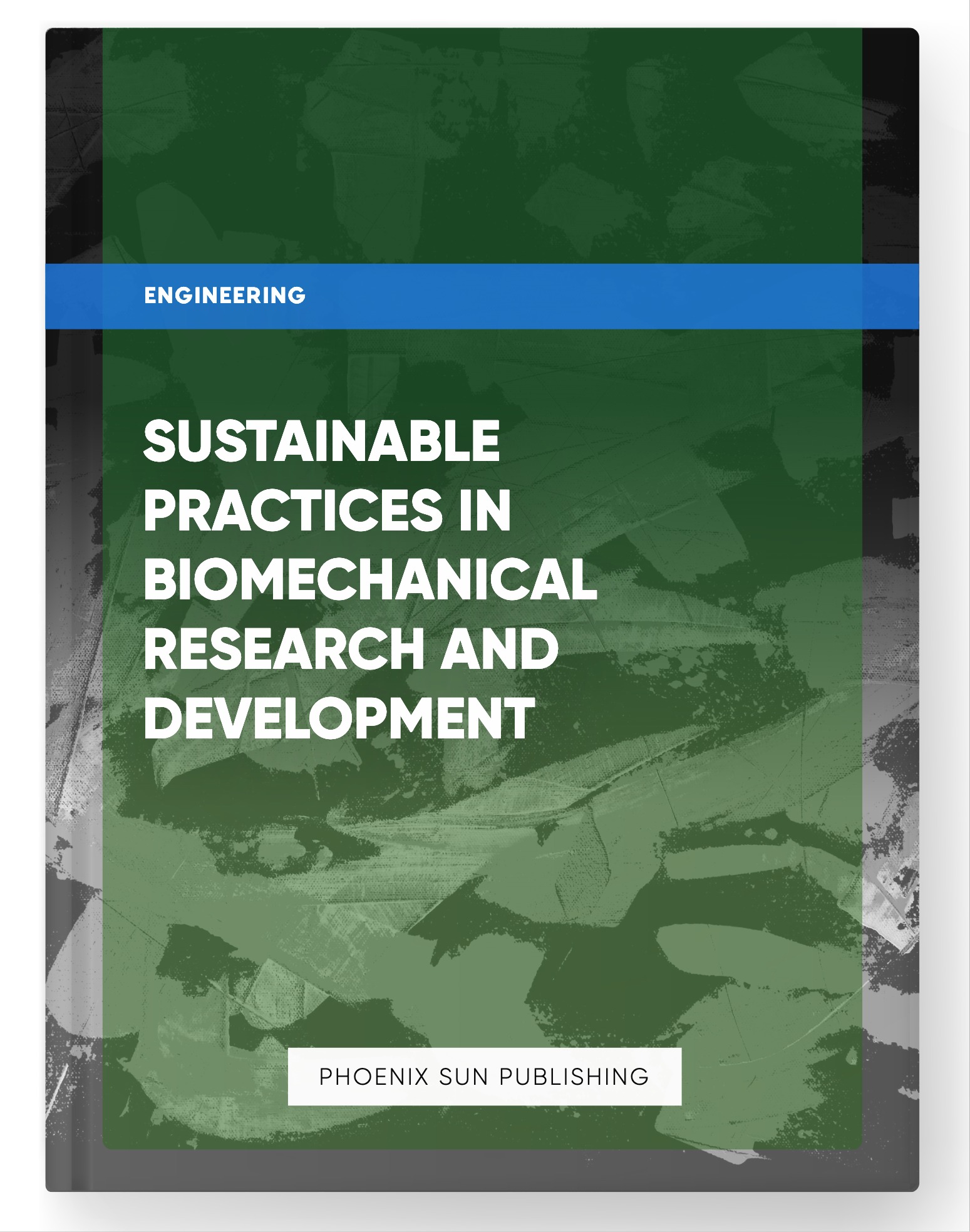 Sustainable Practices in Biomechanical Research and Development