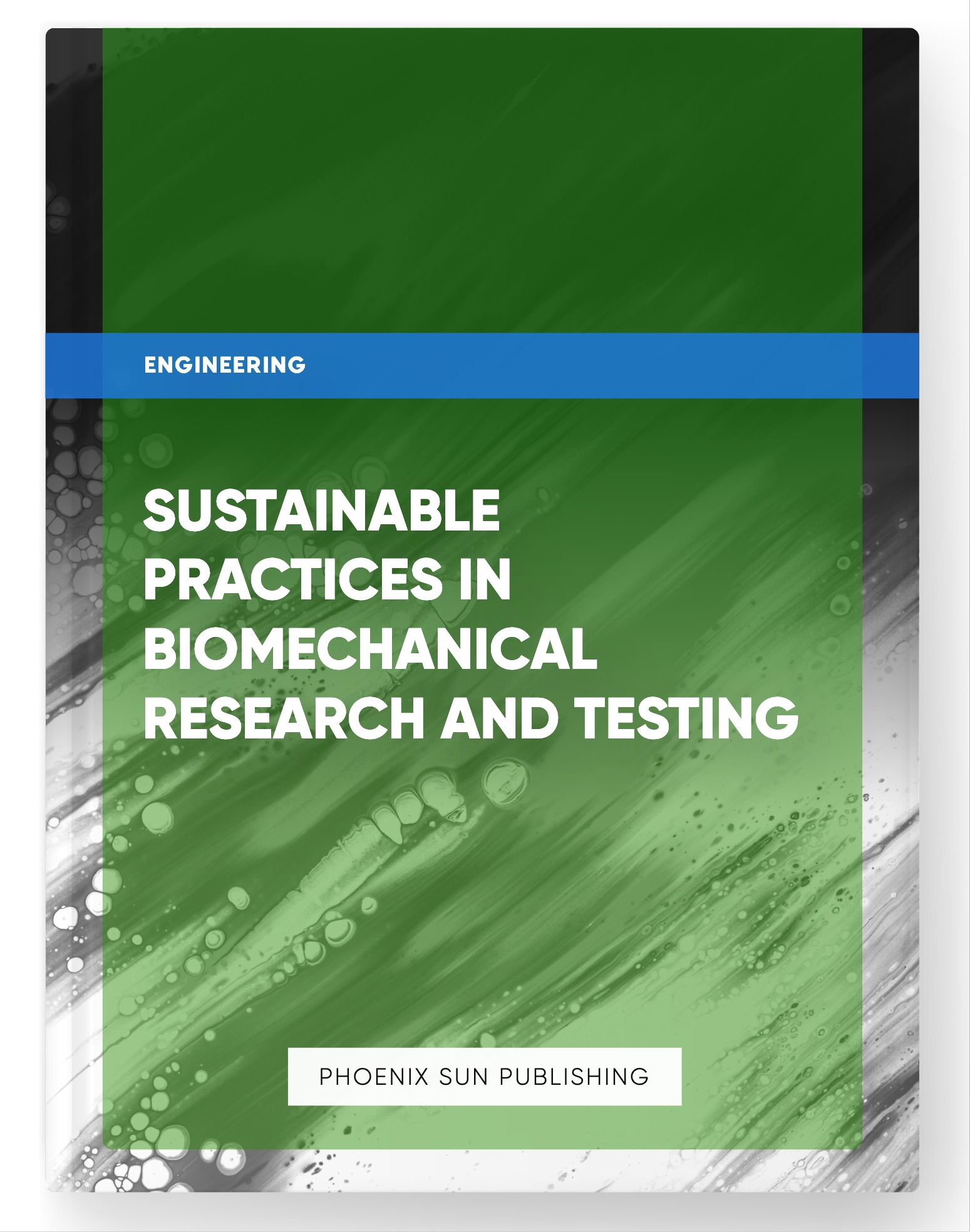 Sustainable Practices in Biomechanical Research and Testing