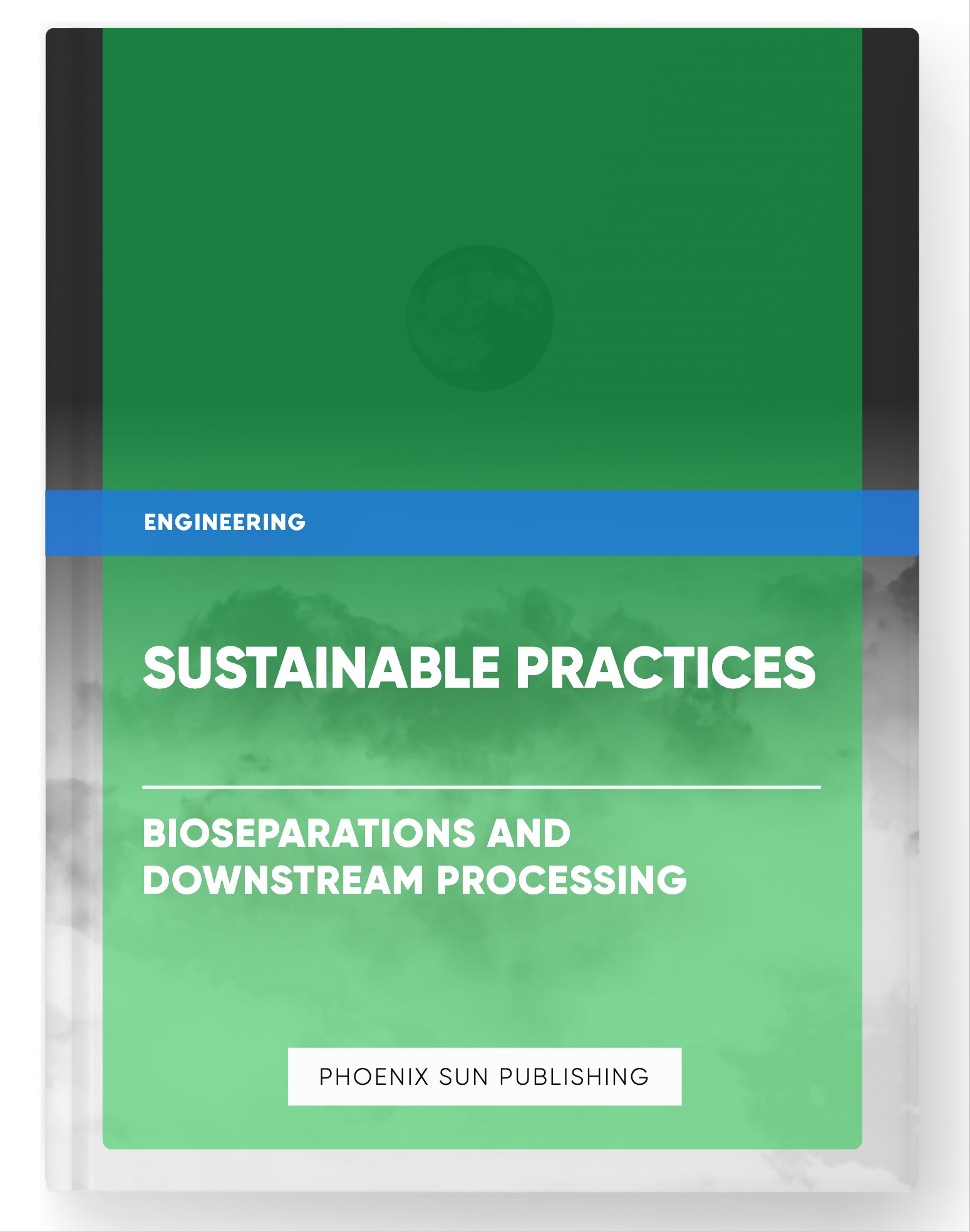 Sustainable Practices – Bioseparations and Downstream Processing
