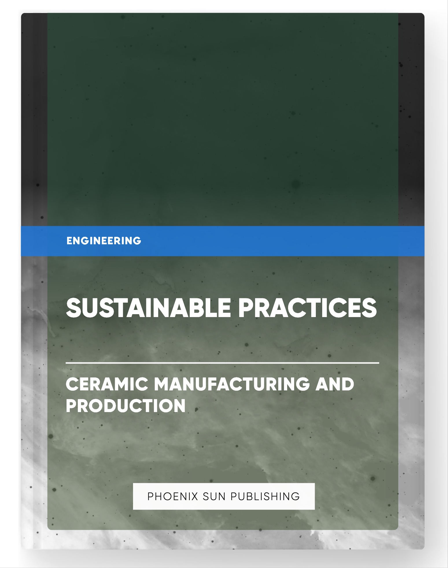Sustainable Practices – Ceramic Manufacturing and Production