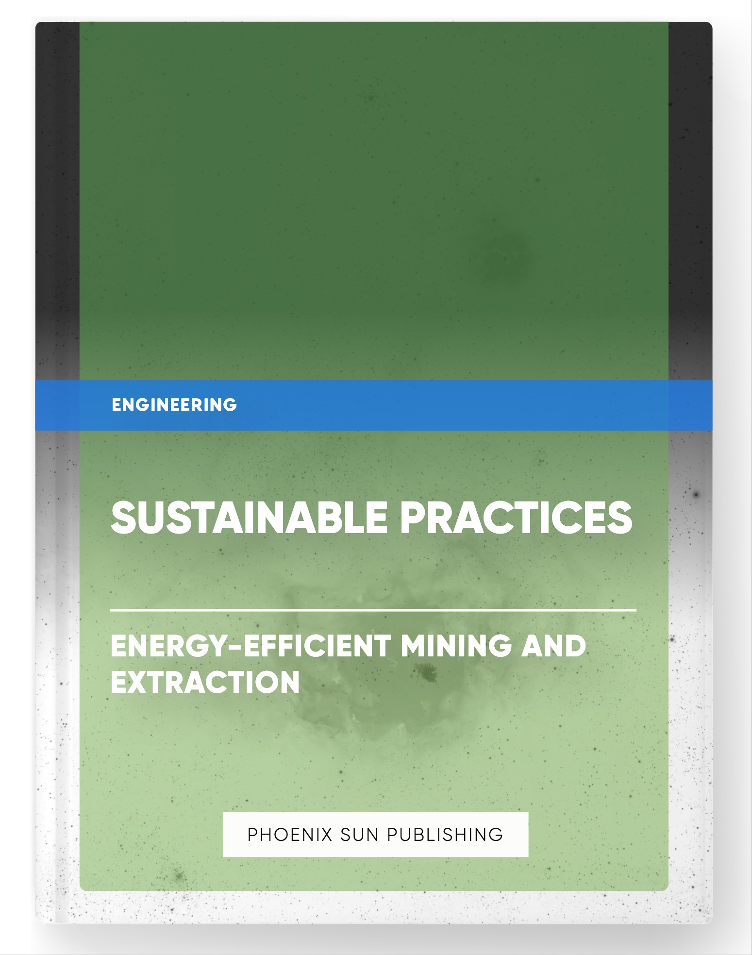 Sustainable Practices – Energy-Efficient Mining and Extraction