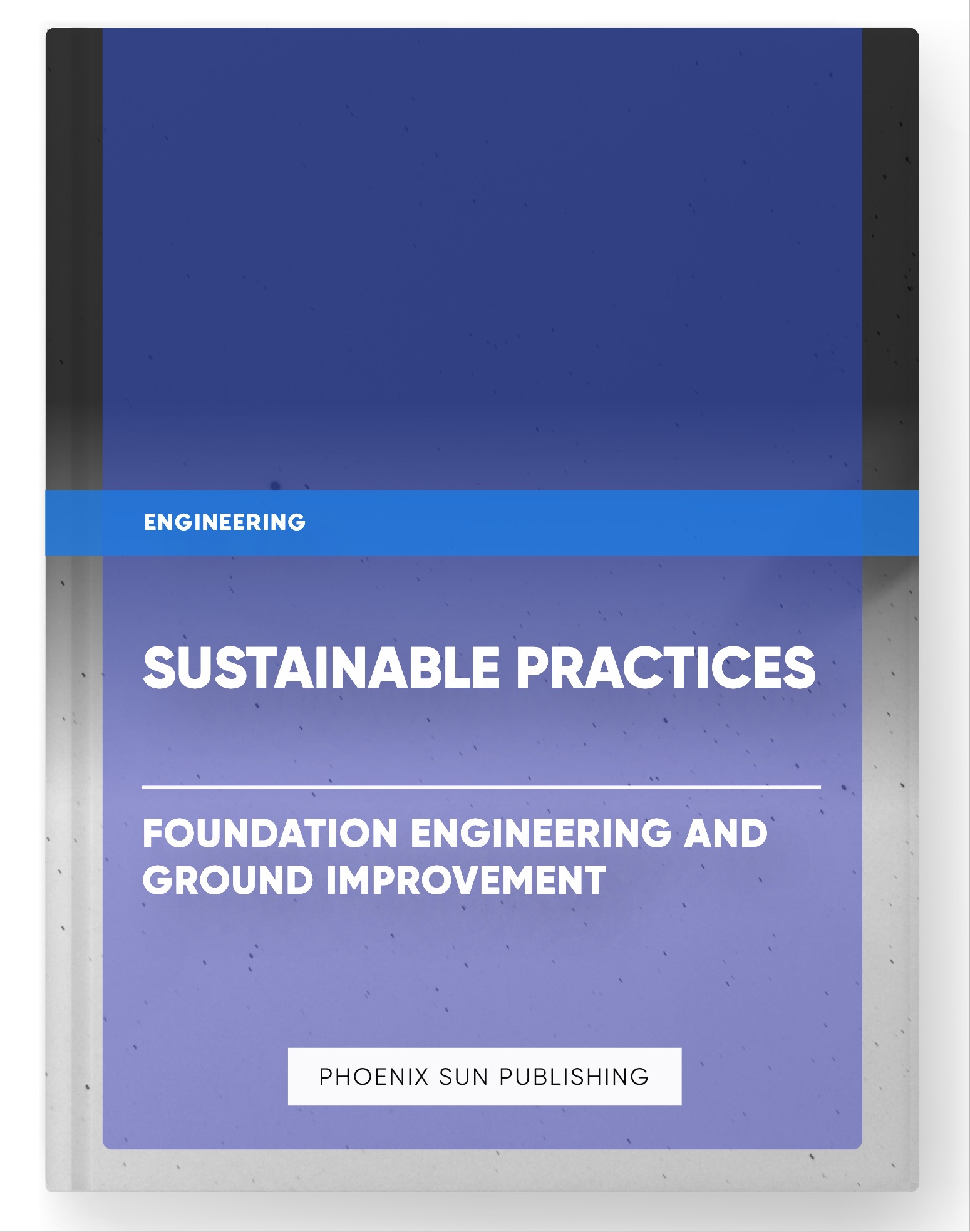 Sustainable Practices – Foundation Engineering and Ground Improvement