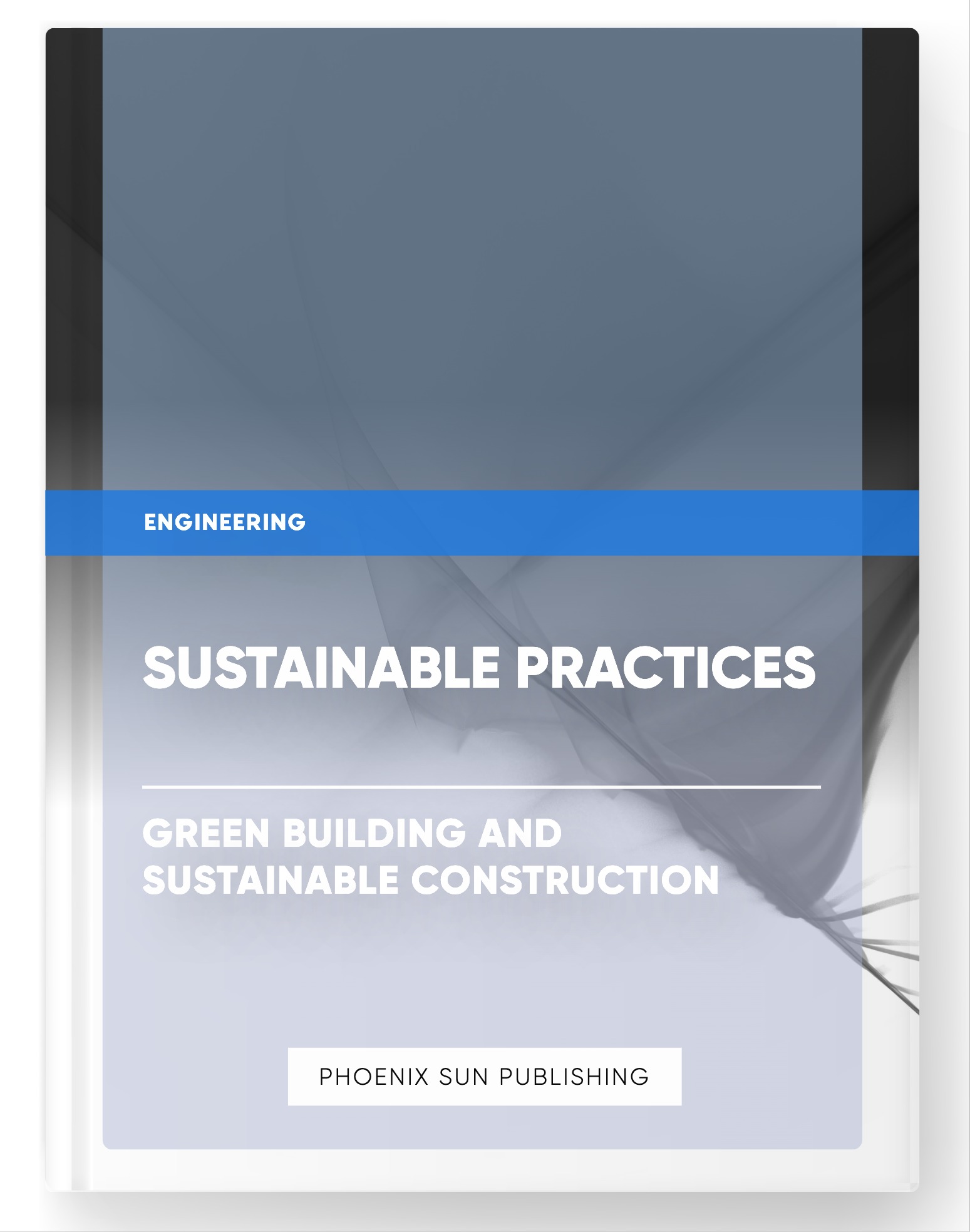 Sustainable Practices – Green Building and Sustainable Construction