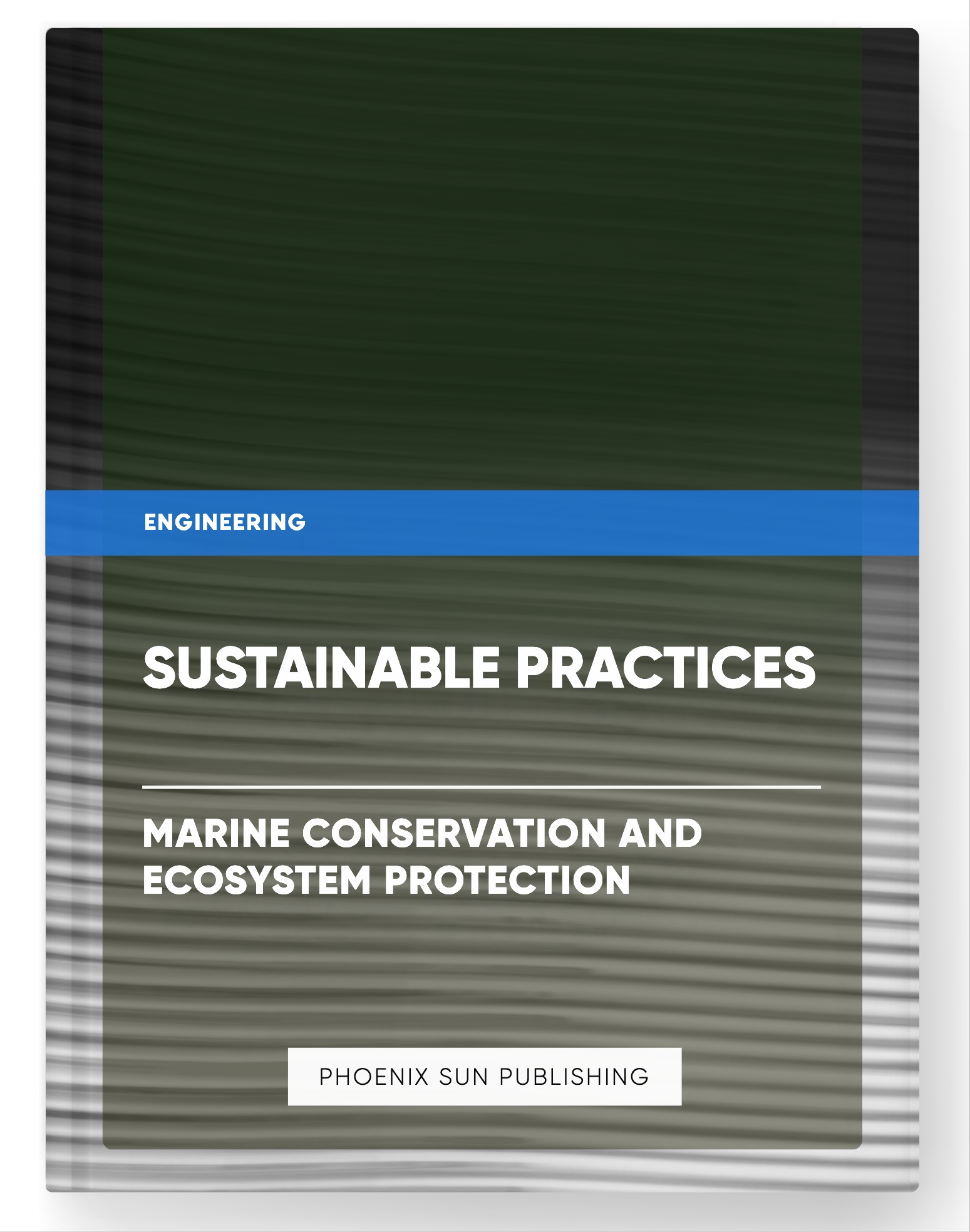 Sustainable Practices – Marine Conservation and Ecosystem Protection