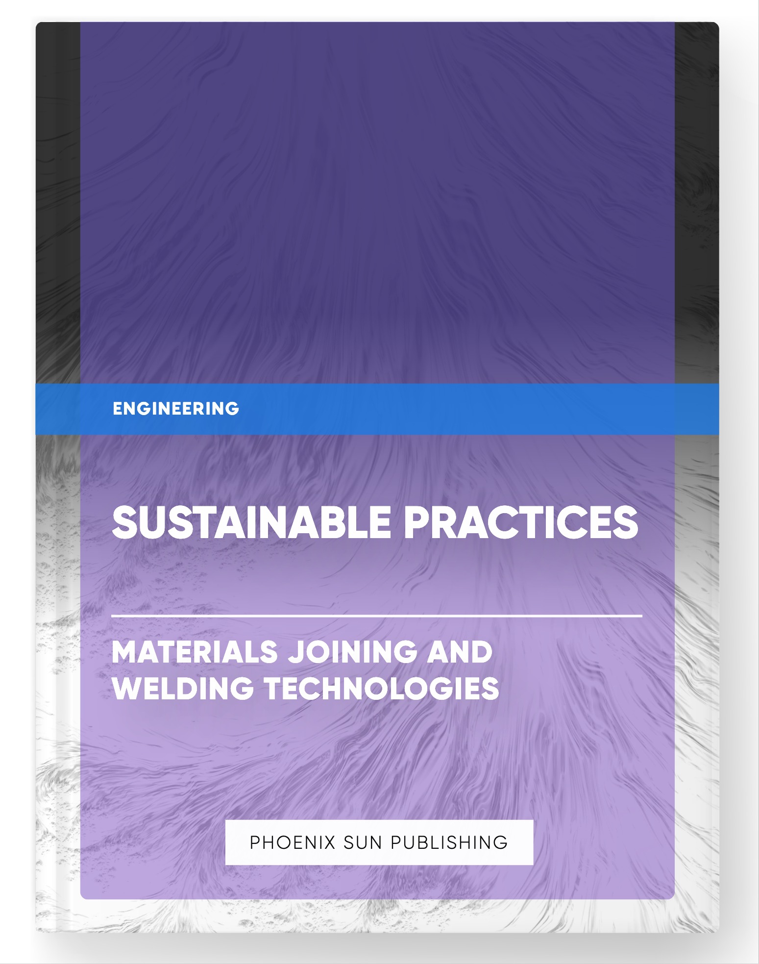 Sustainable Practices – Materials Joining and Welding Technologies