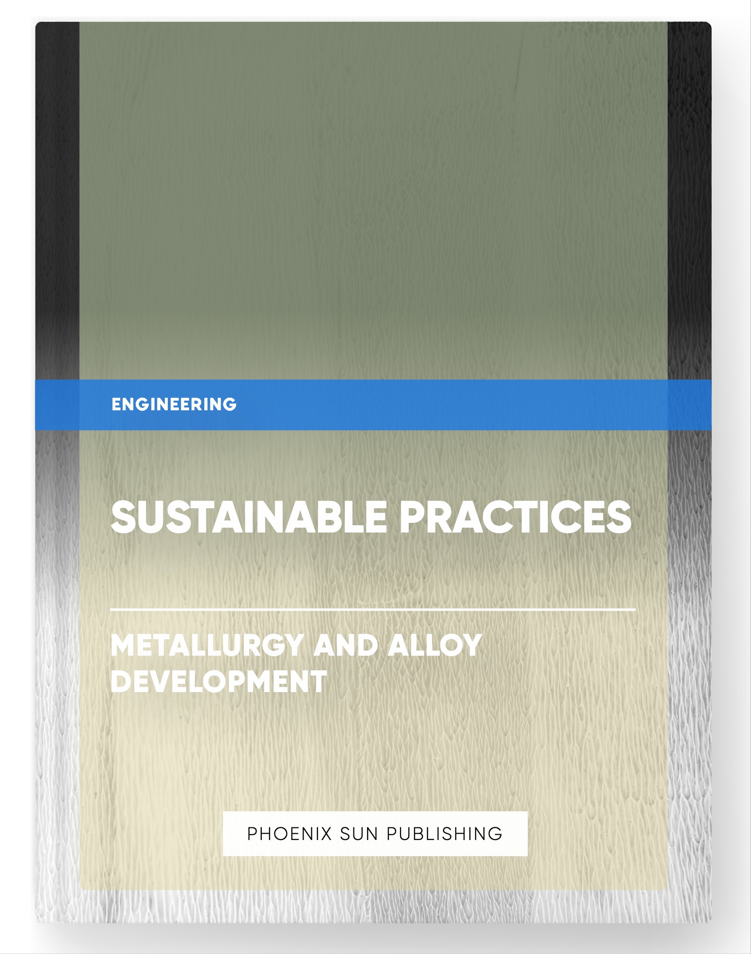 Sustainable Practices – Metallurgy and Alloy Development