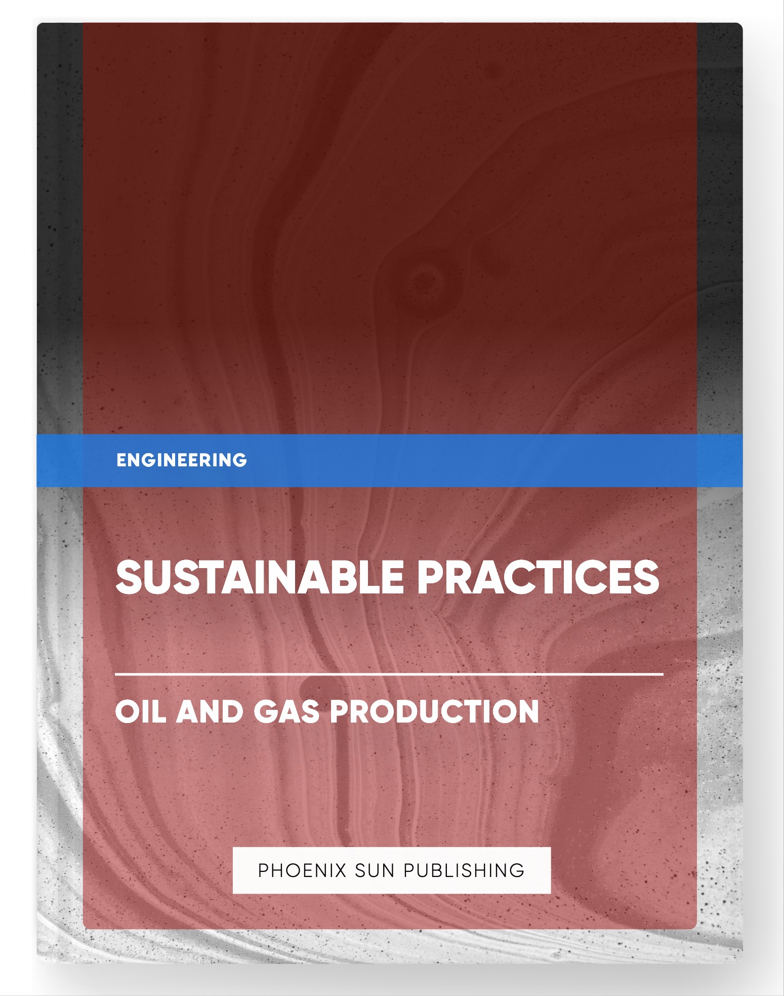 Sustainable Practices – Oil and Gas Production