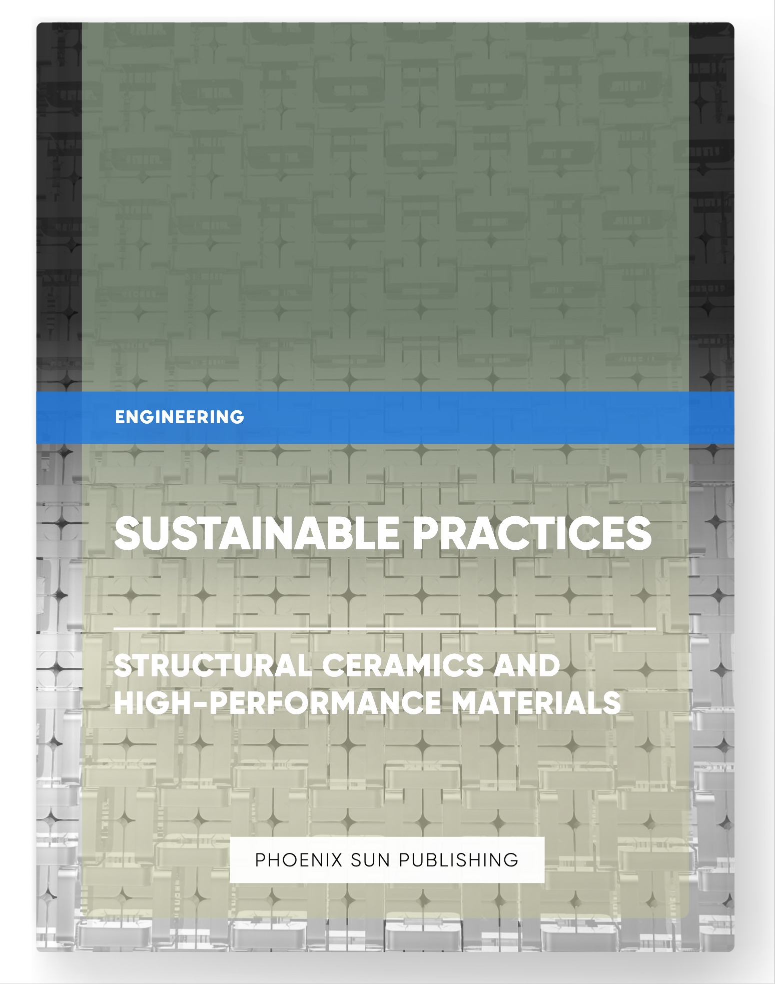Sustainable Practices – Structural Ceramics and High-Performance Materials