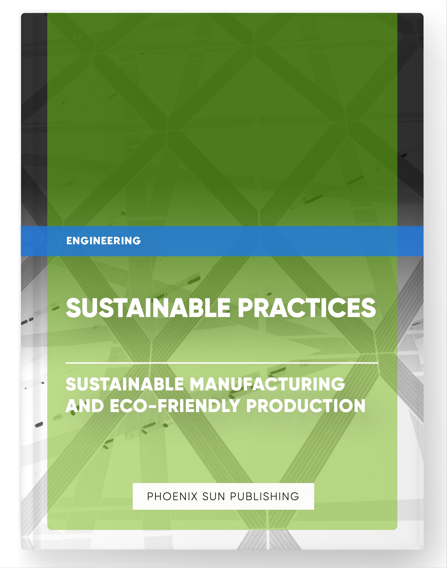 Sustainable Practices – Sustainable Manufacturing and Eco-Friendly Production