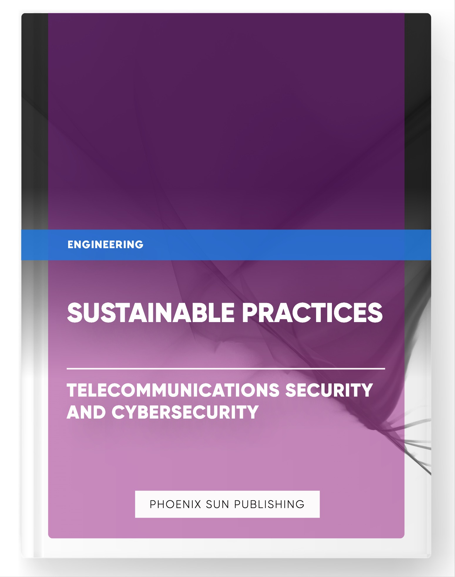 Sustainable Practices – Telecommunications Security and Cybersecurity