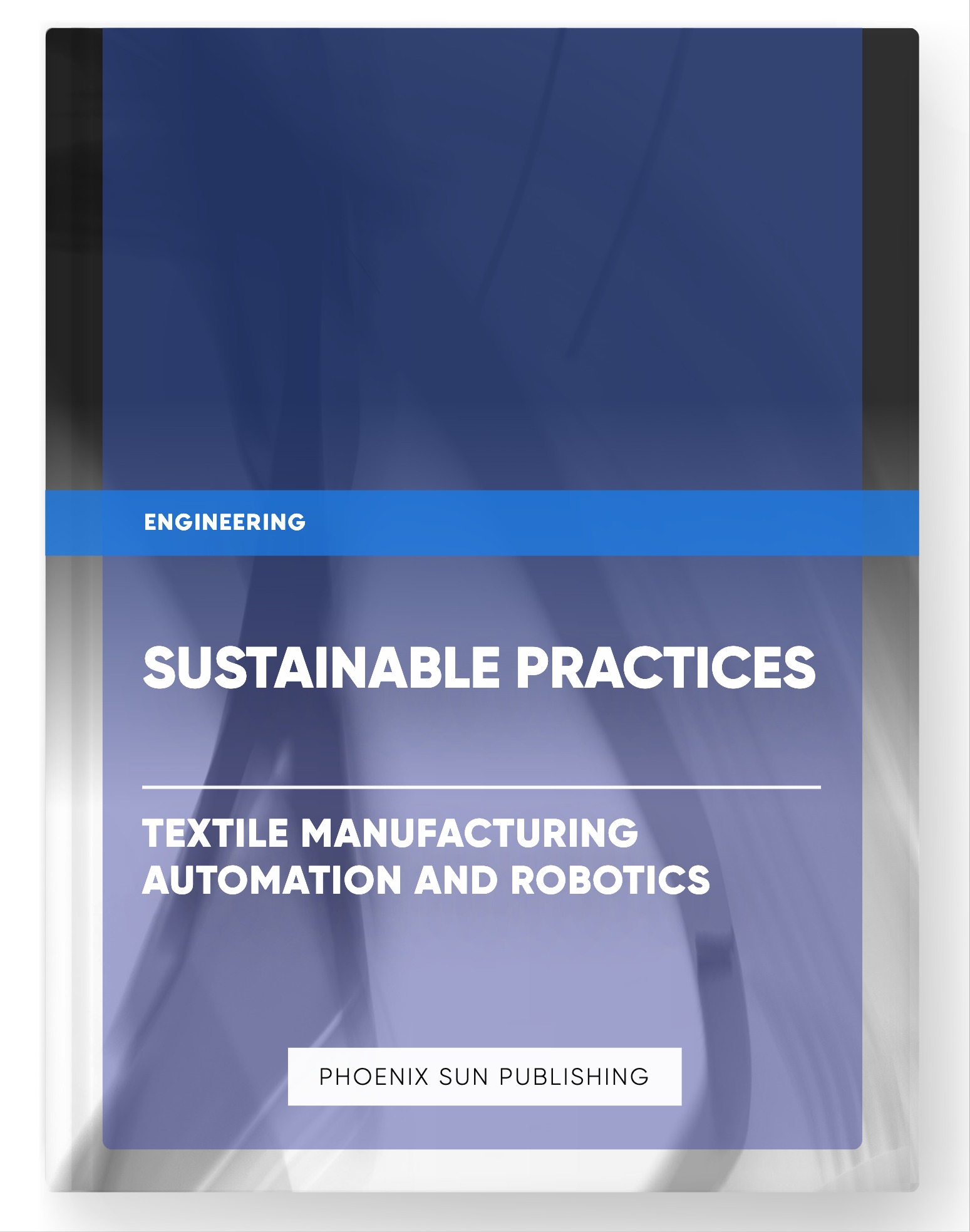Sustainable Practices – Textile Manufacturing Automation and Robotics