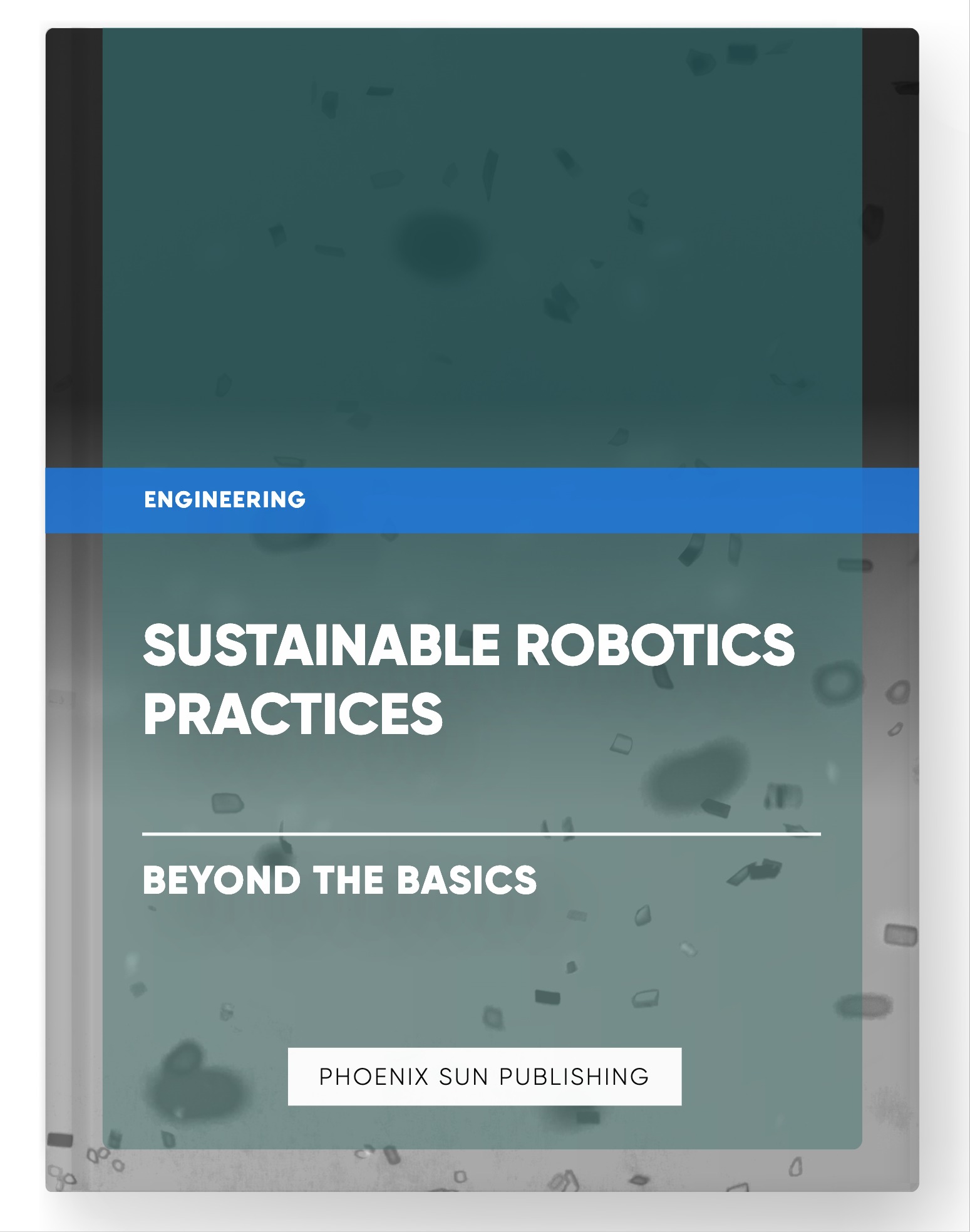 Sustainable Robotics Practices – Beyond the Basics
