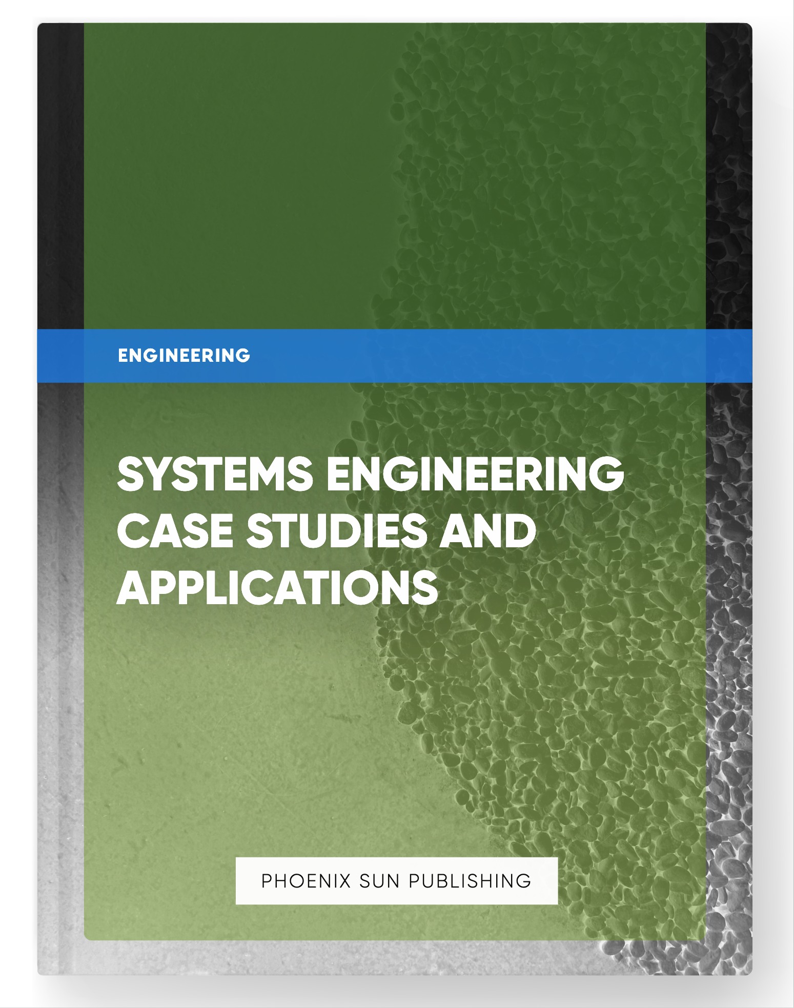 Systems Engineering Case Studies and Applications