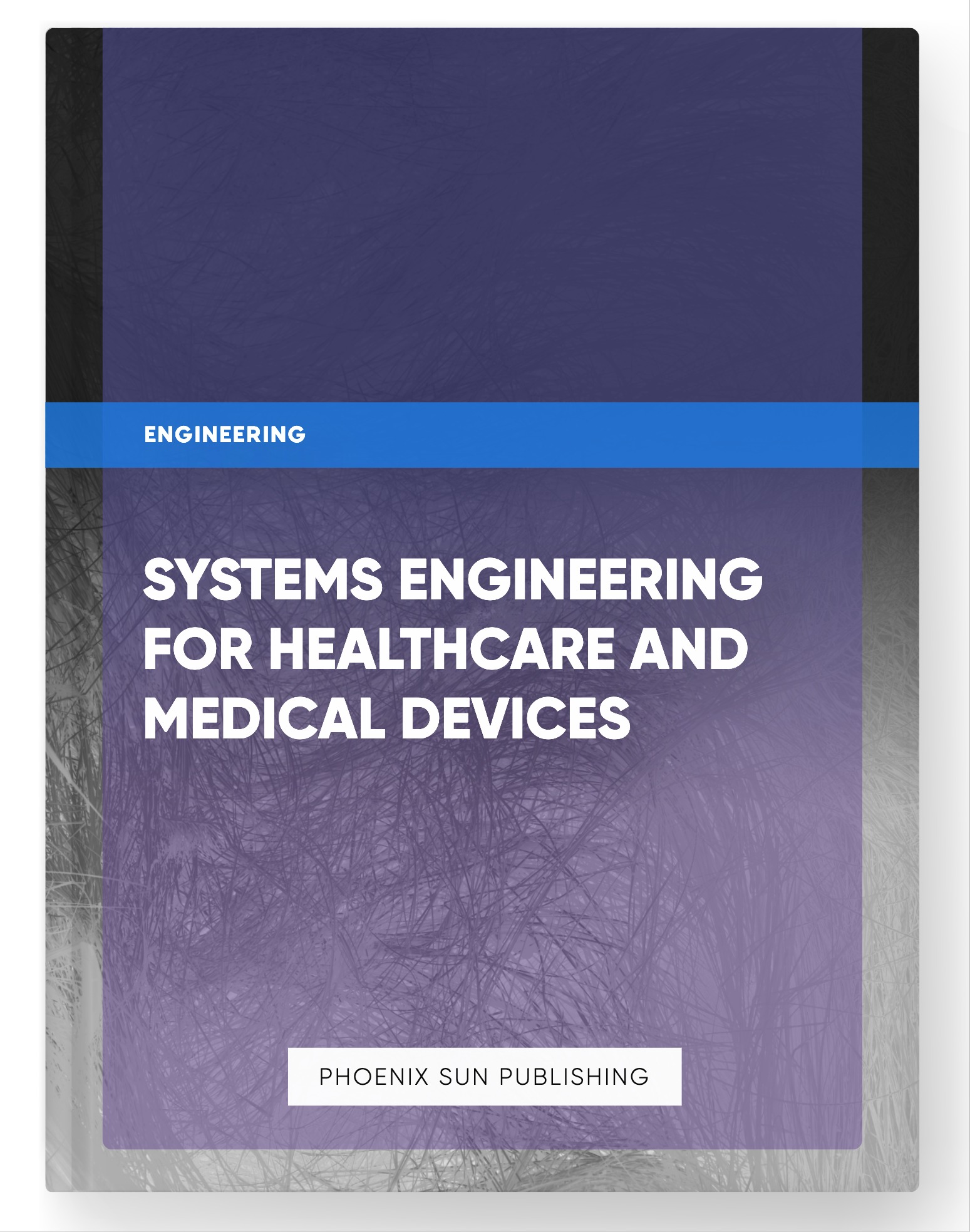 Systems Engineering for Healthcare and Medical Devices