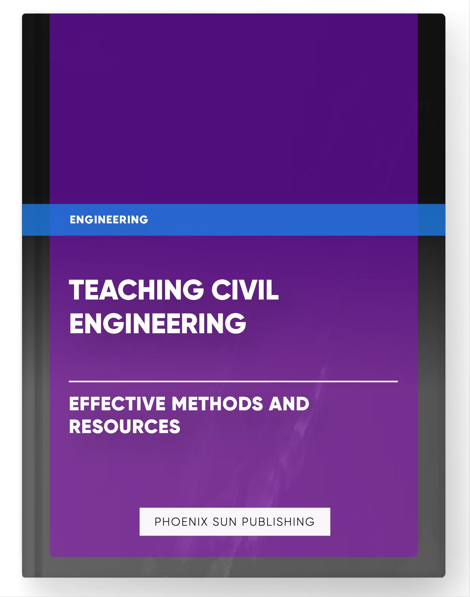 Teaching Civil Engineering – Effective Methods and Resources