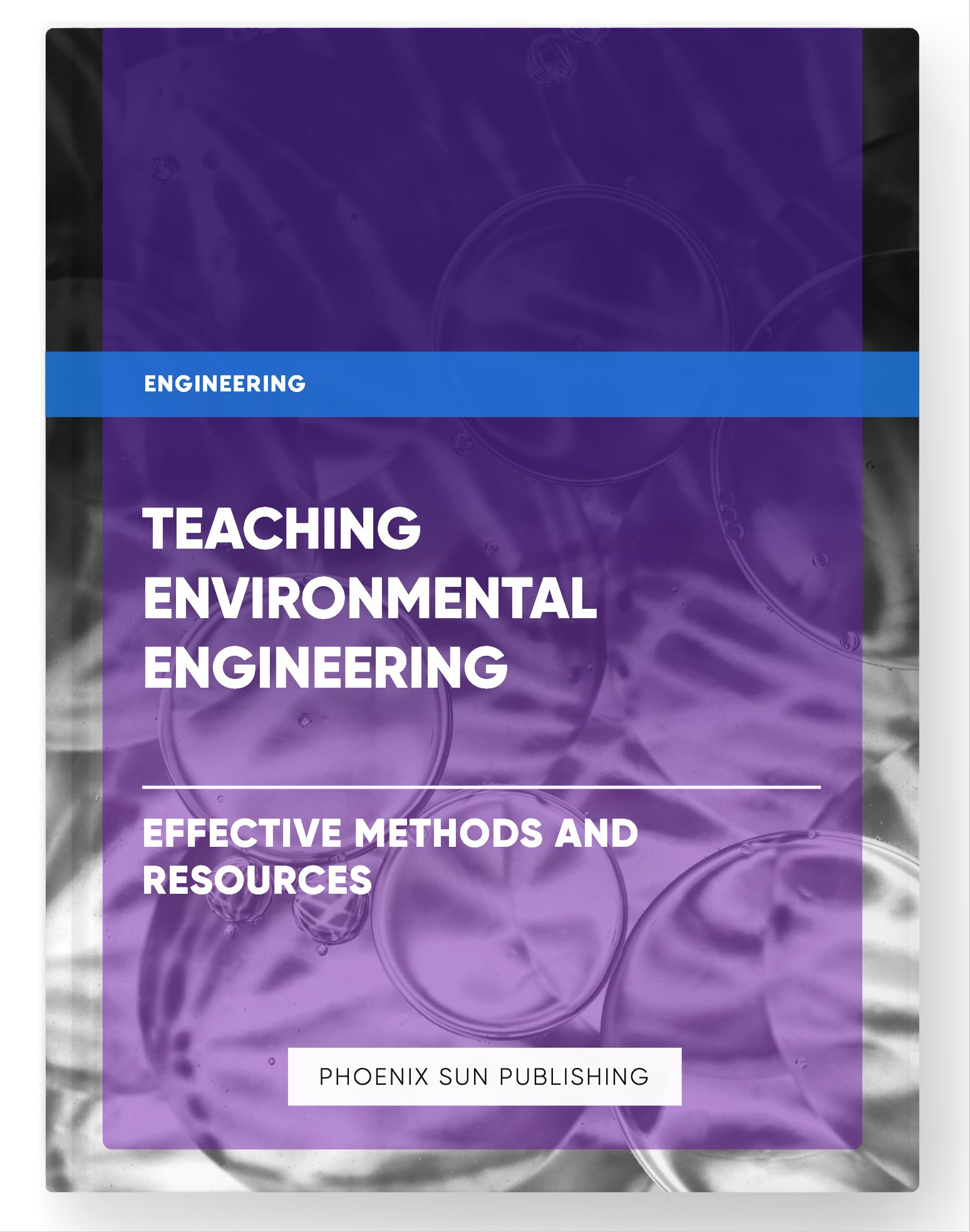 Teaching Environmental Engineering – Effective Methods and Resources