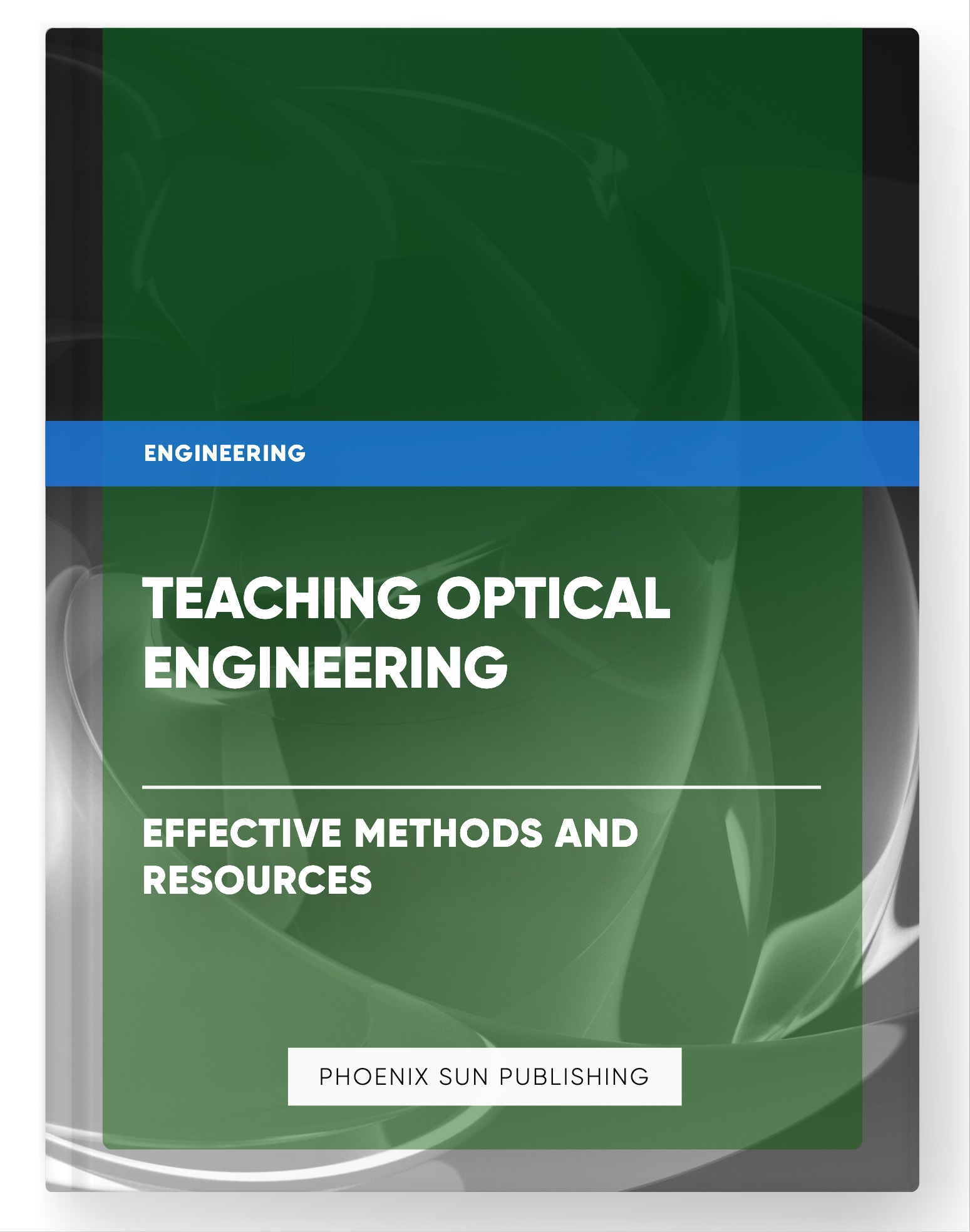 Teaching Optical Engineering – Effective Methods and Resources