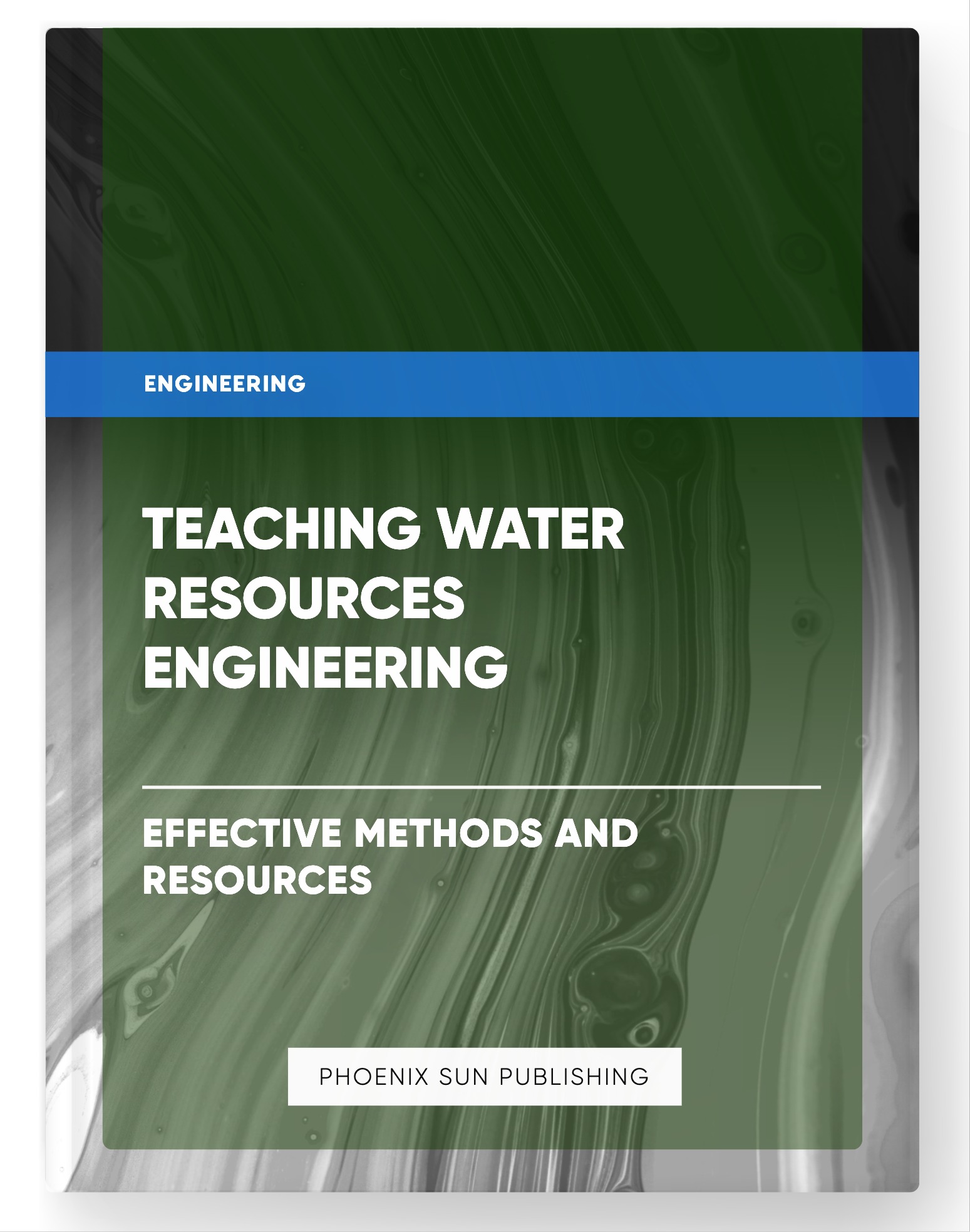 Teaching Water Resources Engineering – Effective Methods and Resources