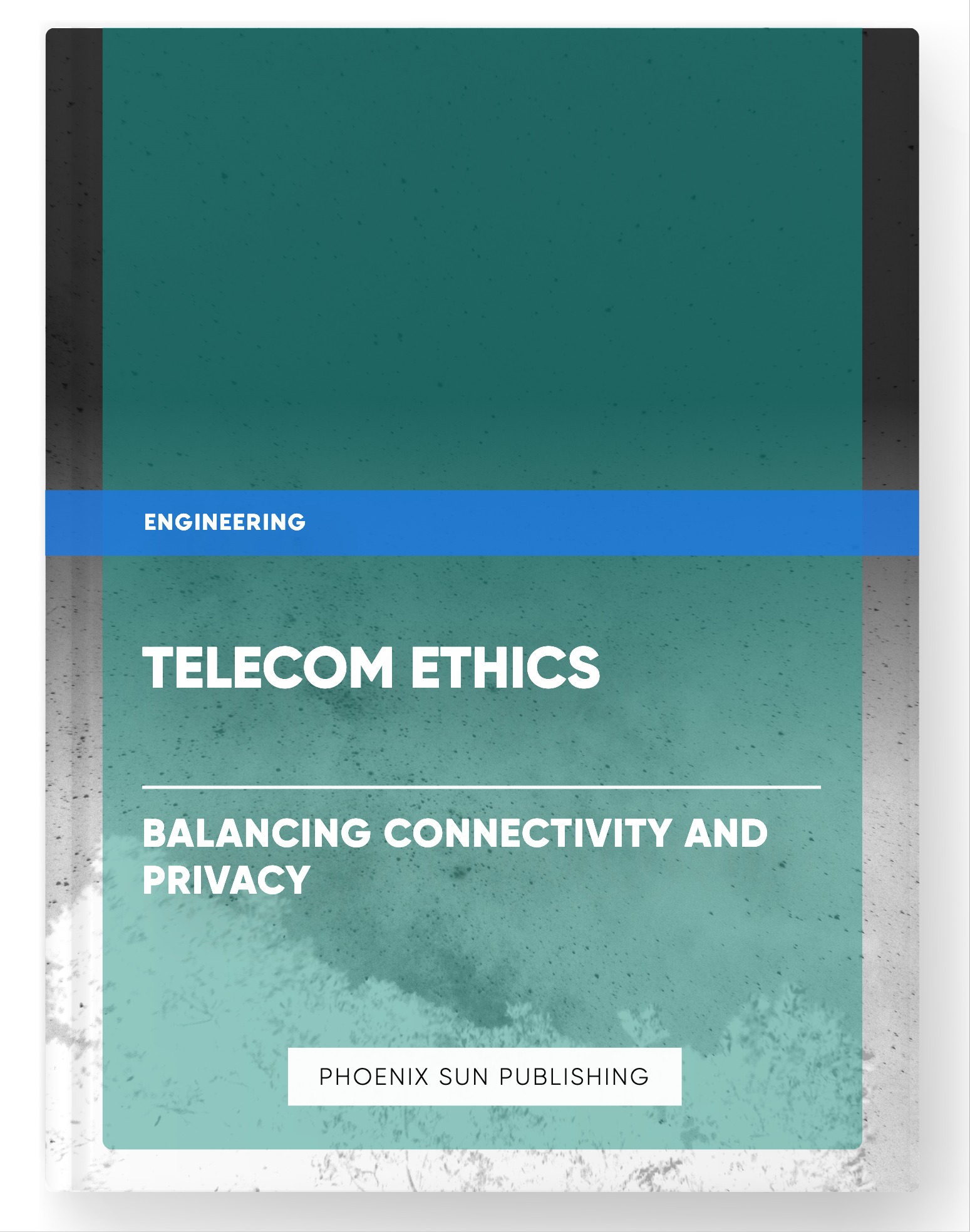 Telecom Ethics – Balancing Connectivity and Privacy